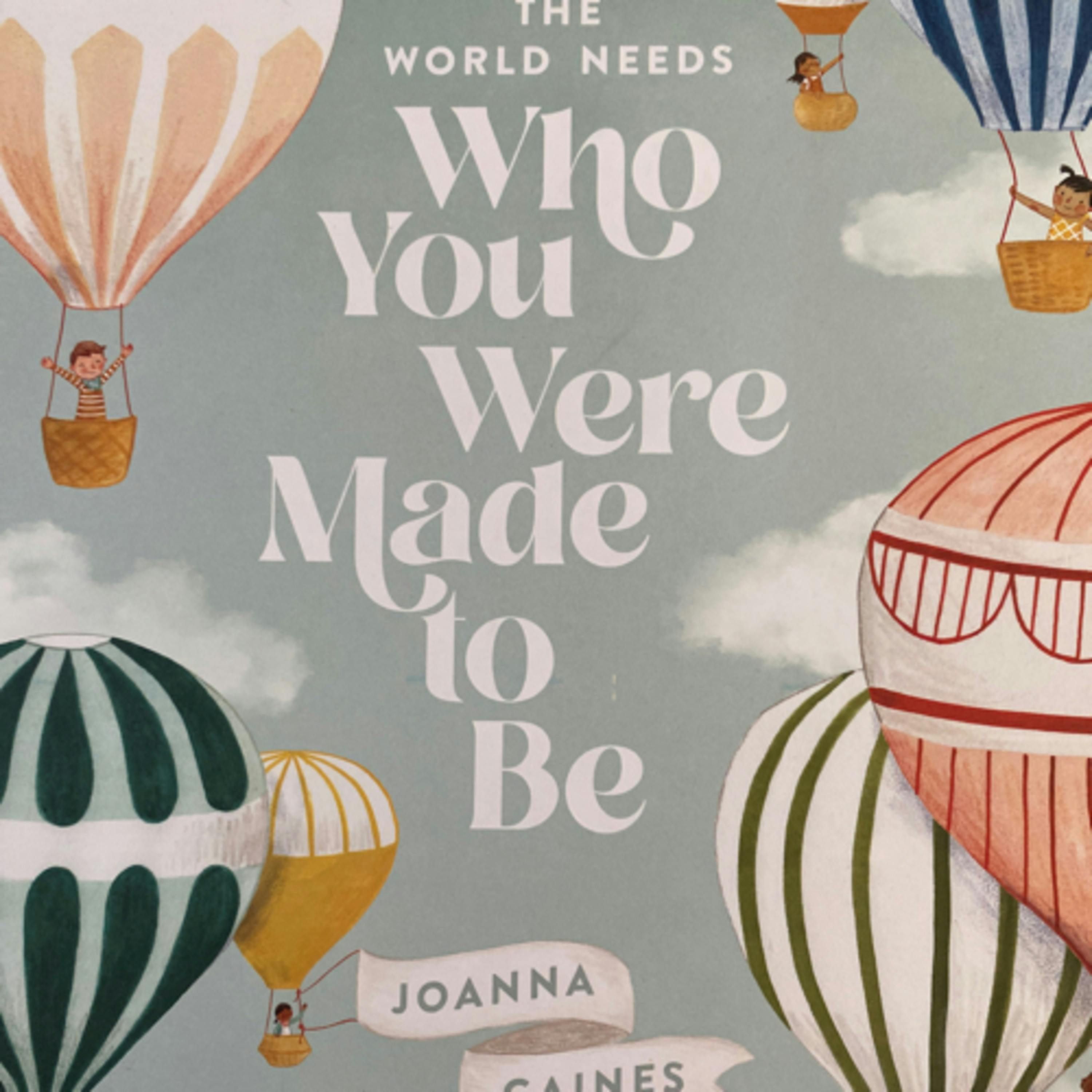 The World Needs Who You Were Made to Be