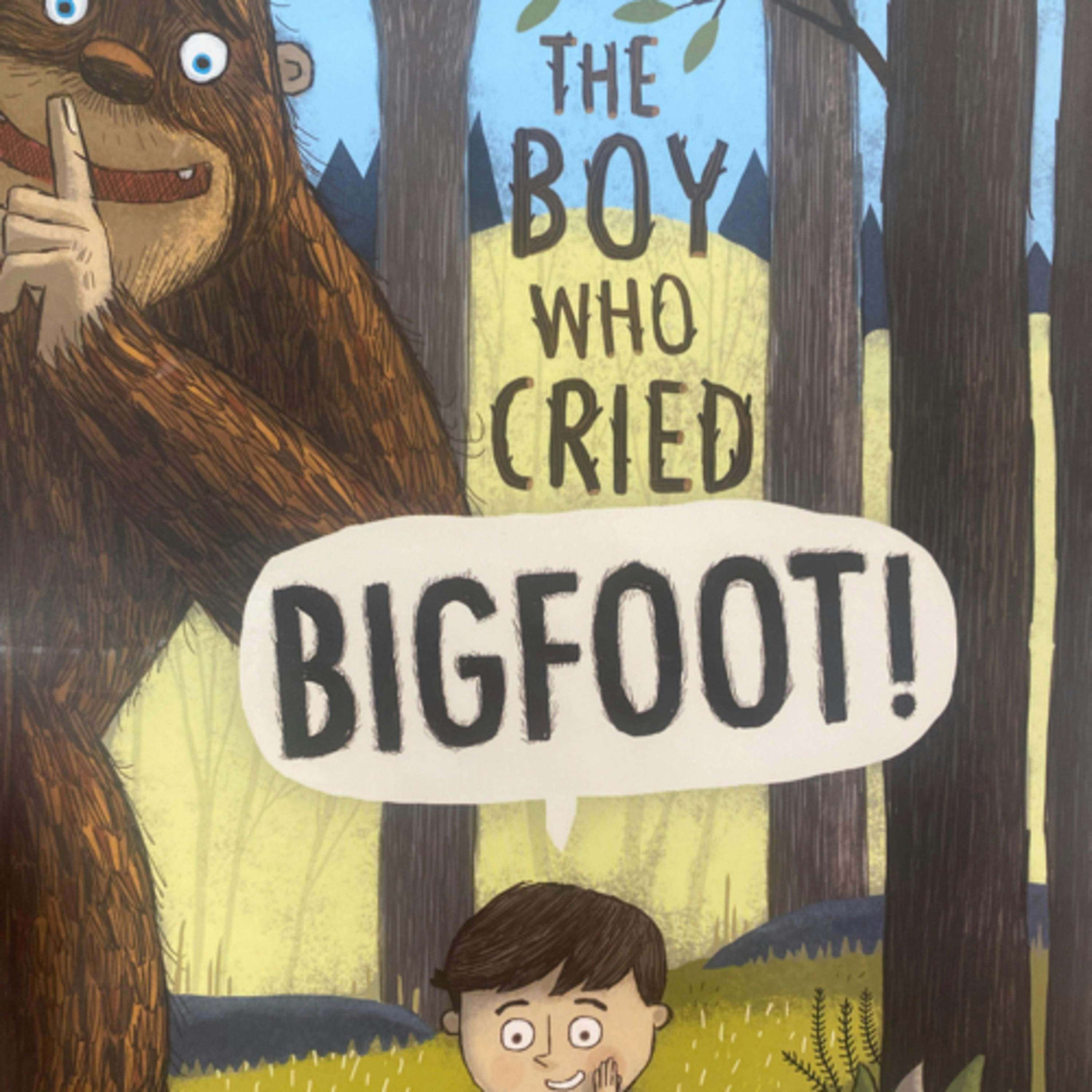 The Boy Who Cried Bigfoot!