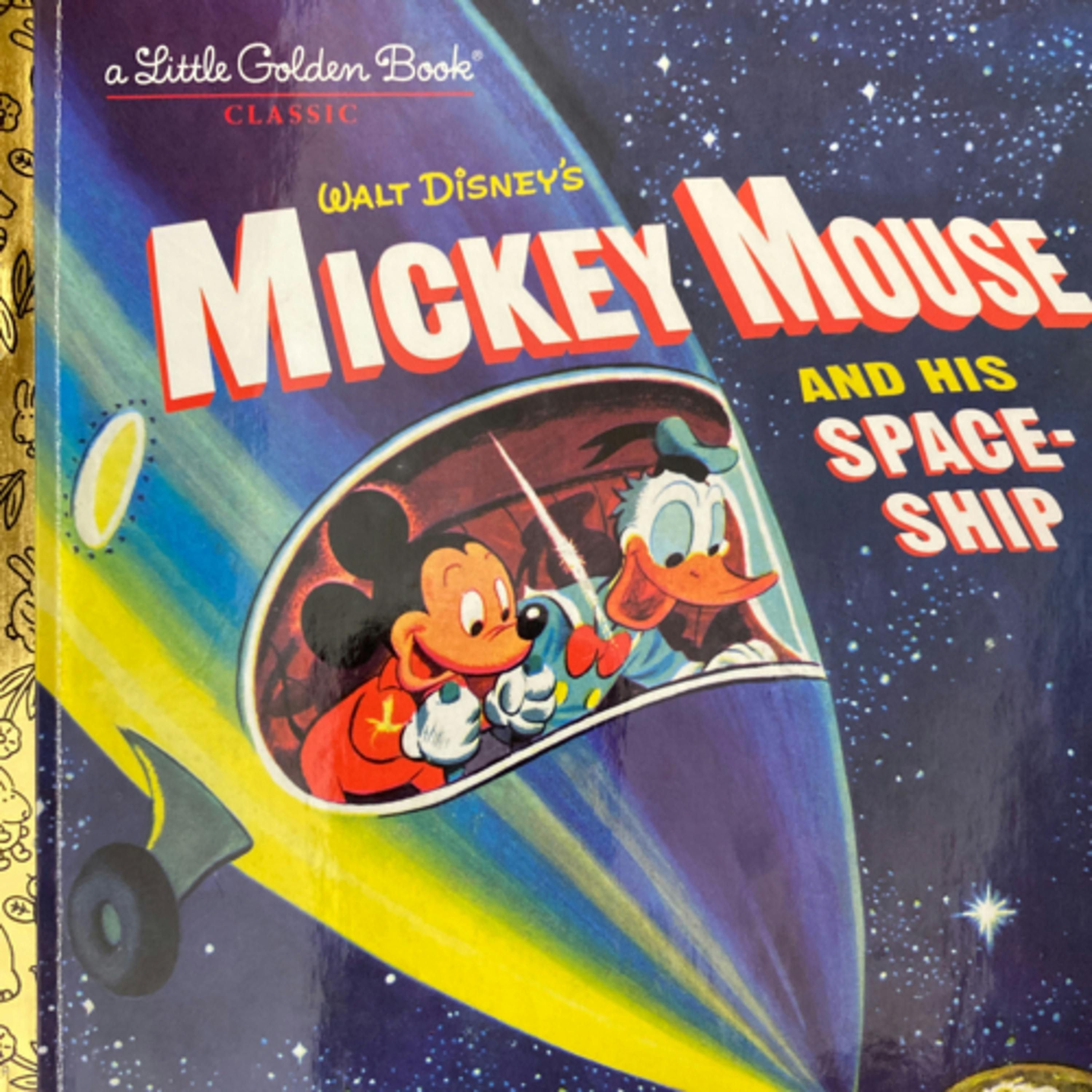Walt Disney’s Mickey Mouse and His Space-ship (A Little Golden Book)