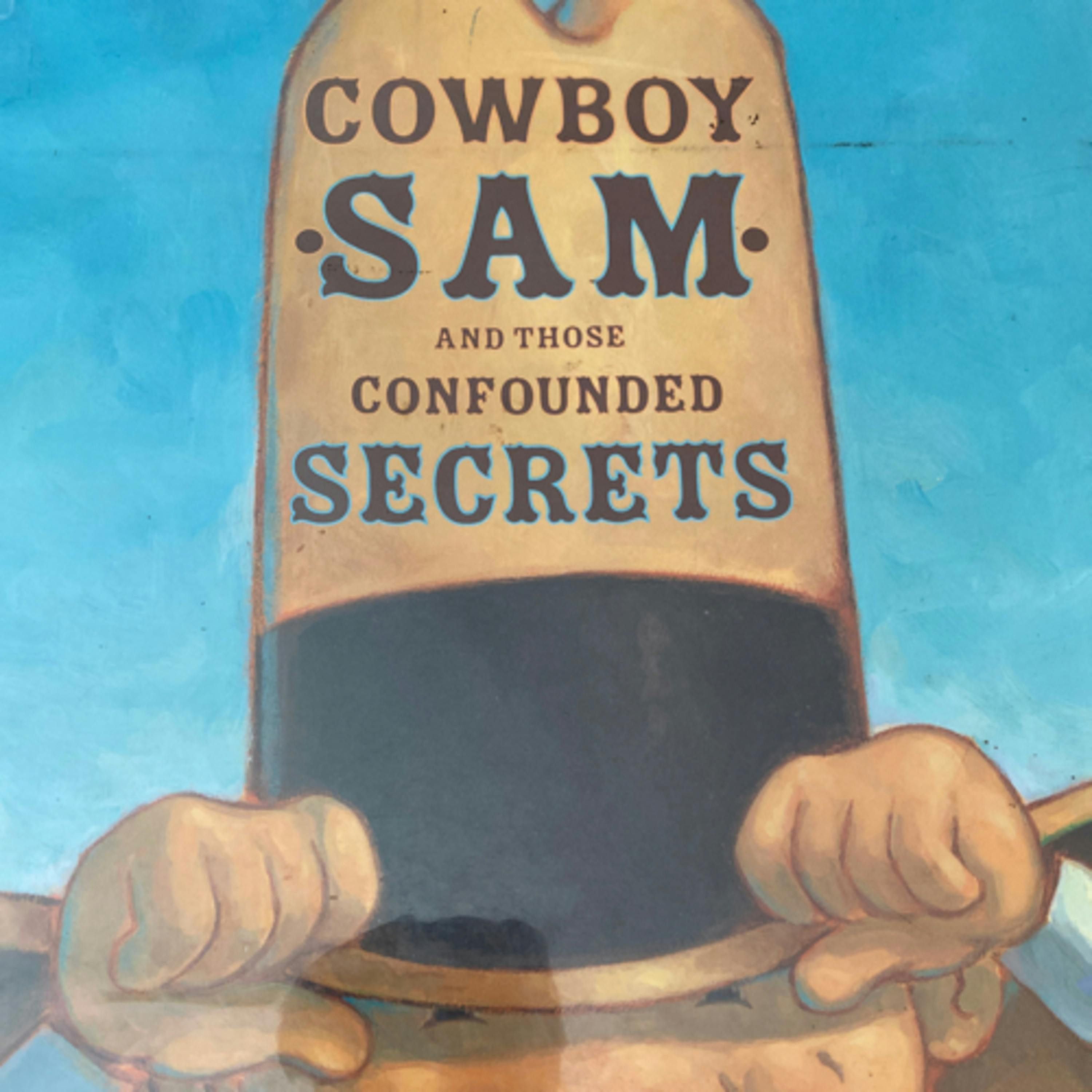Cowboy Sam and those Confounded Secrets