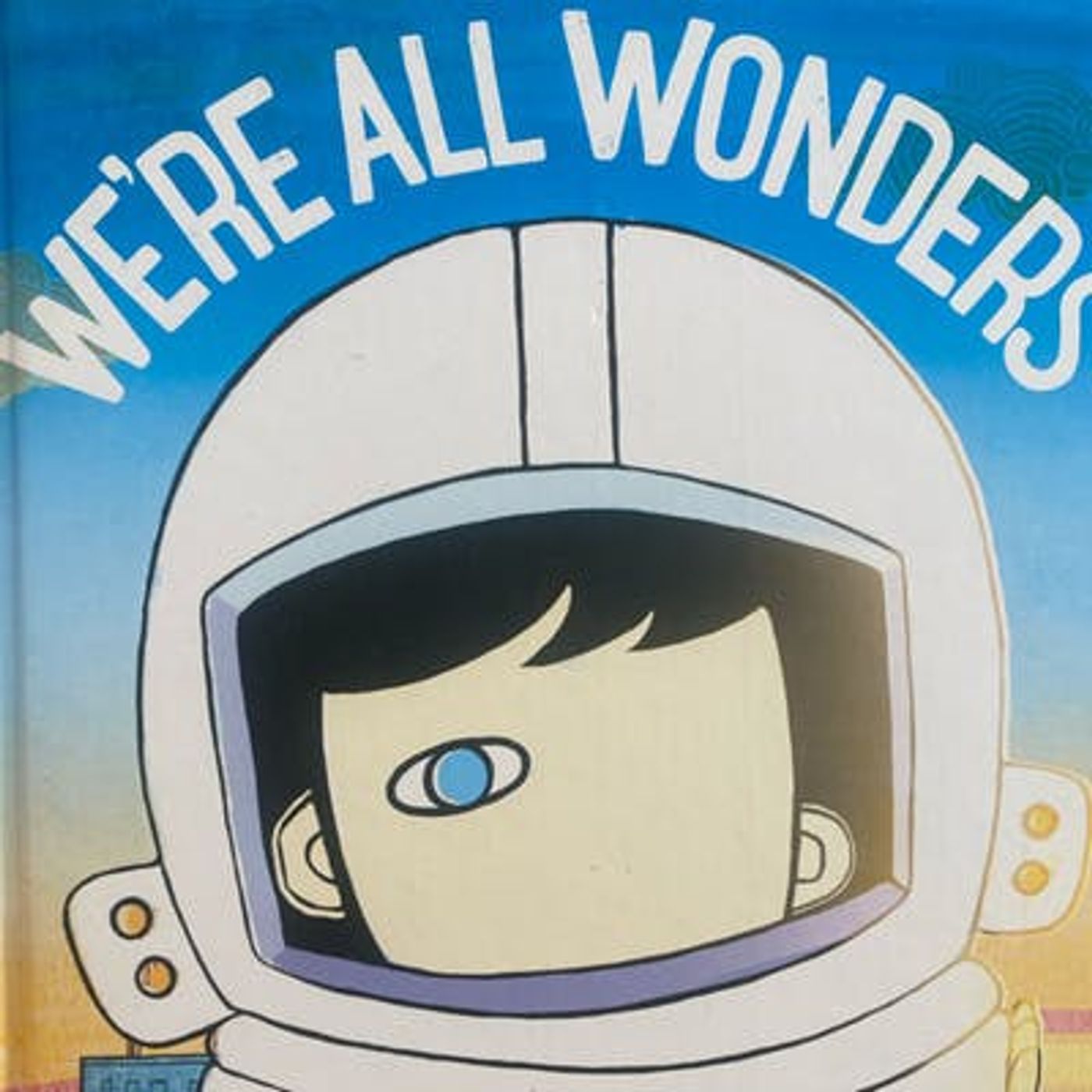 We’re All Wonders