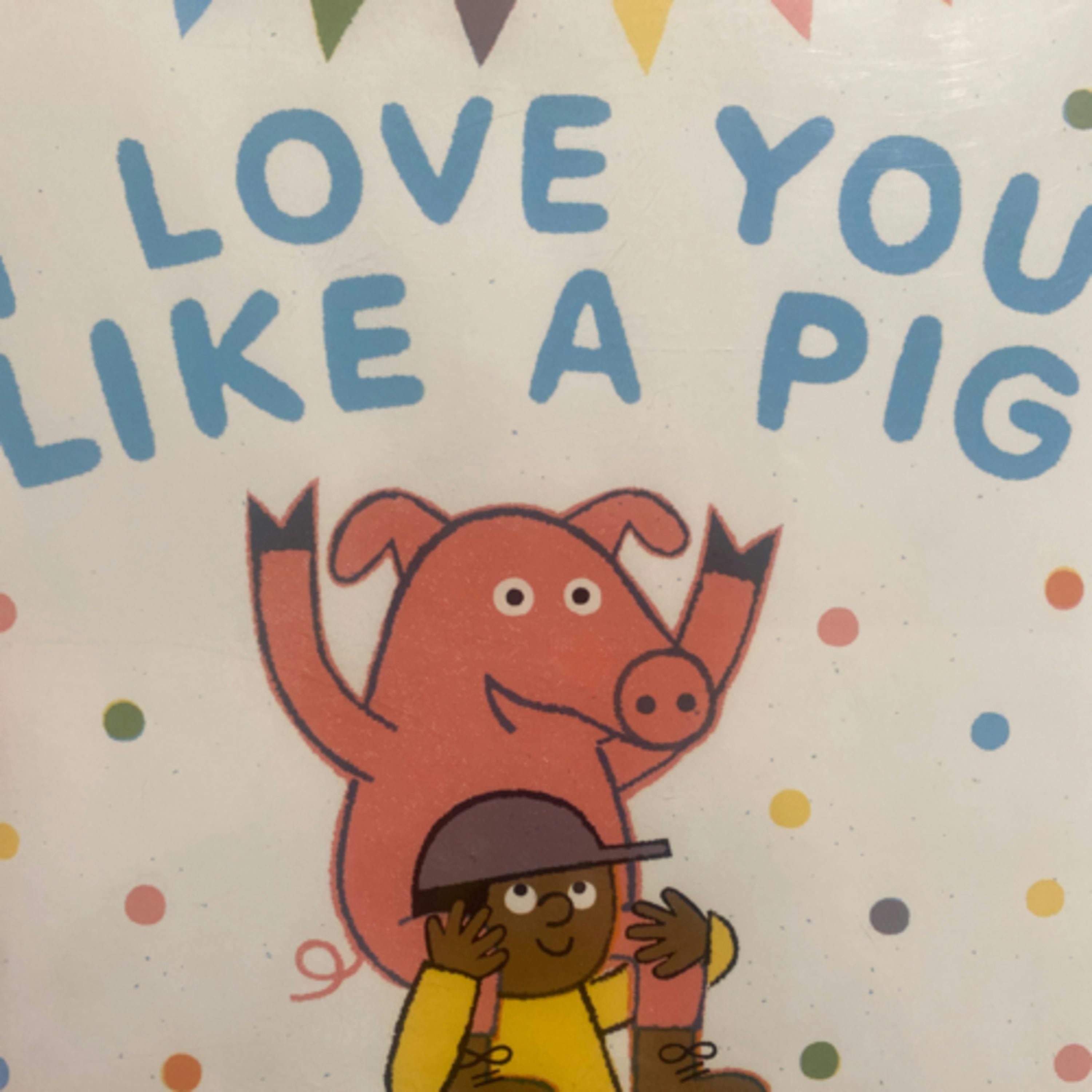 I Love You Like a Pig