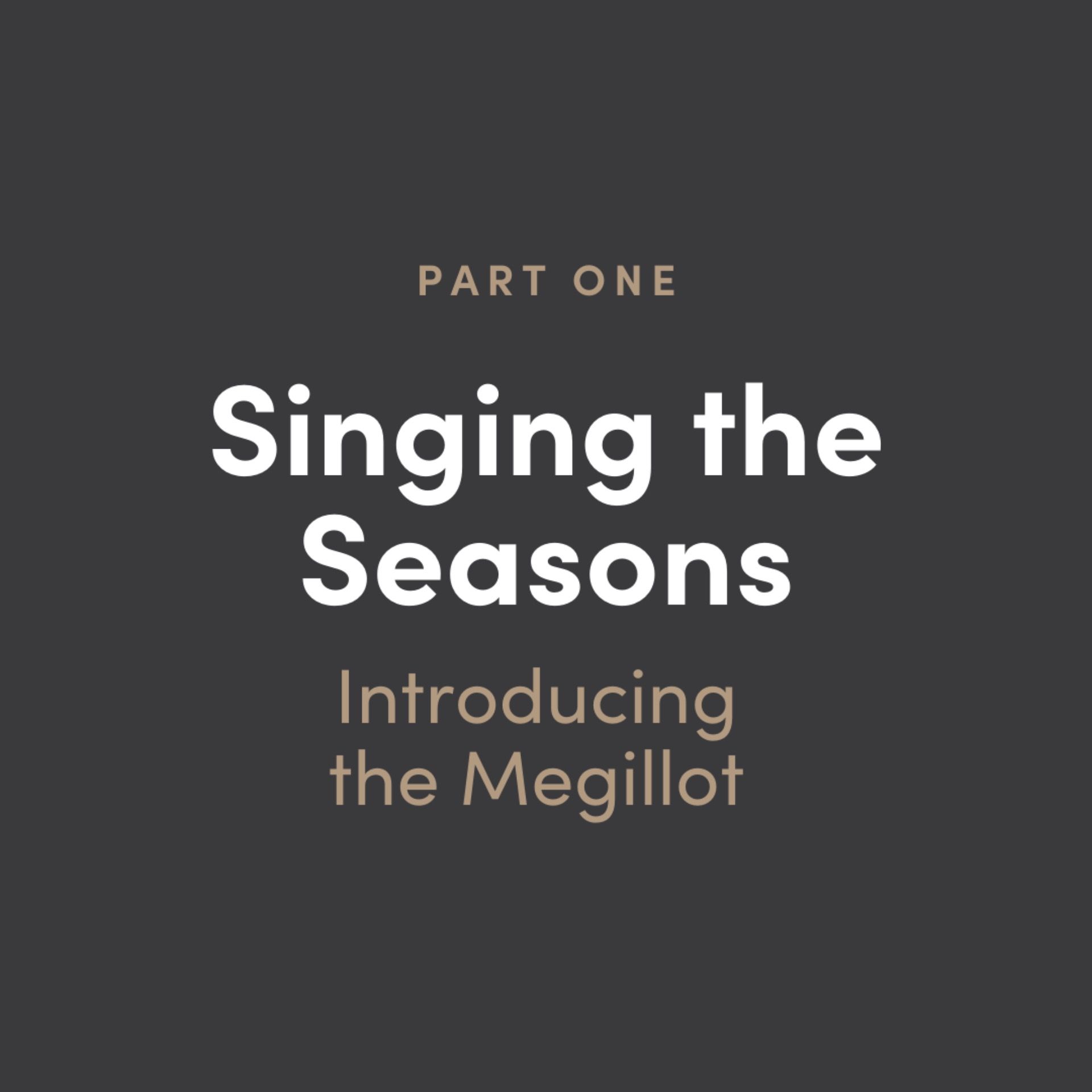 Singing the Seasons: An Introduction to the Megillot