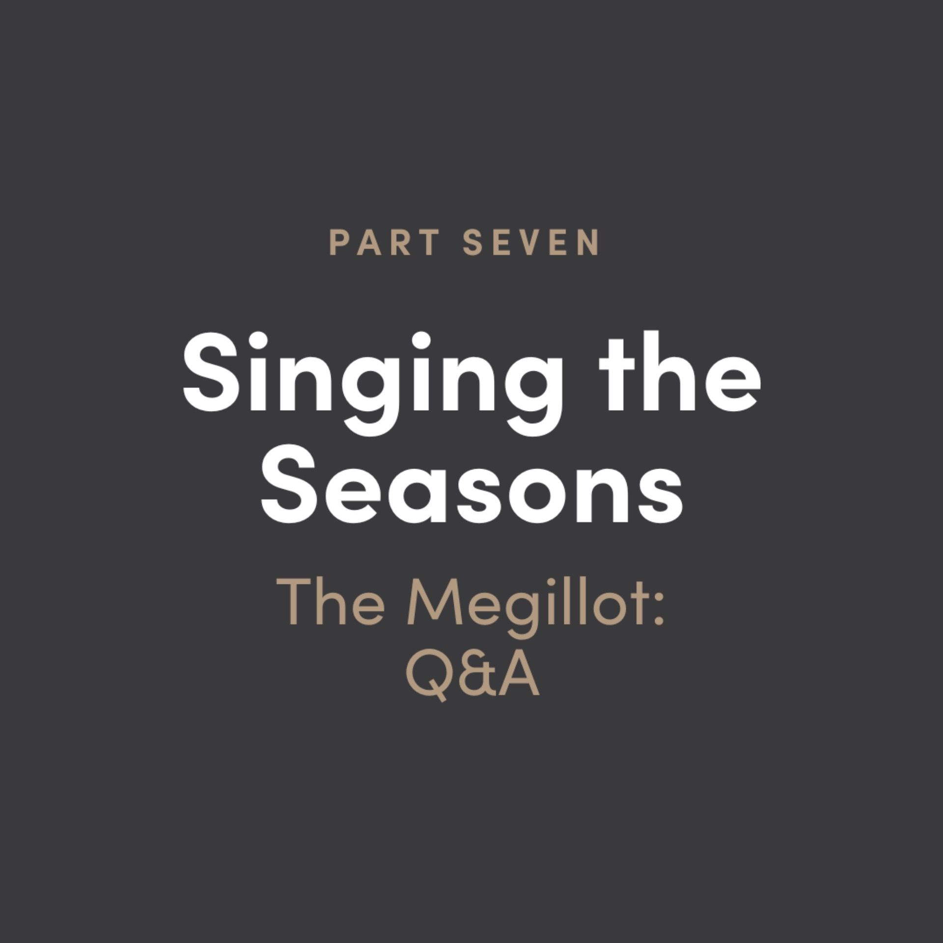 Singing The Seasons - The Megillot: Q&A