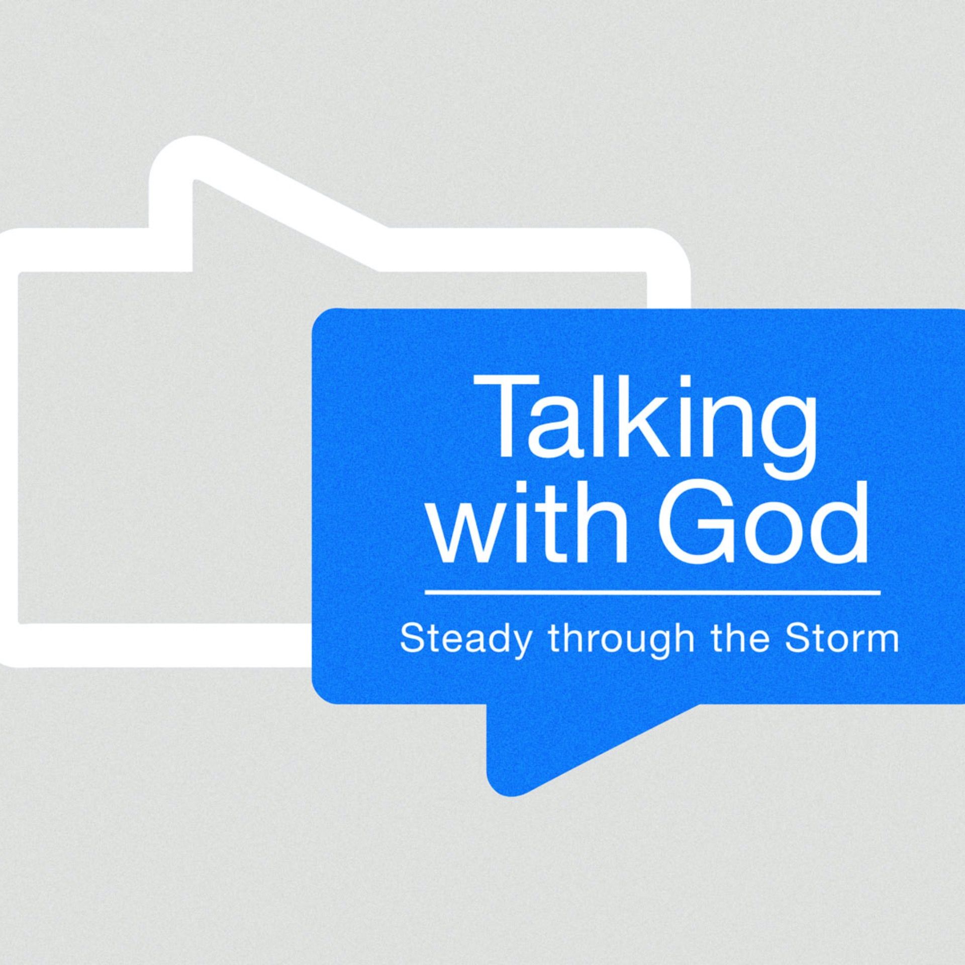 Talking with God 1: Steady Through the Storm