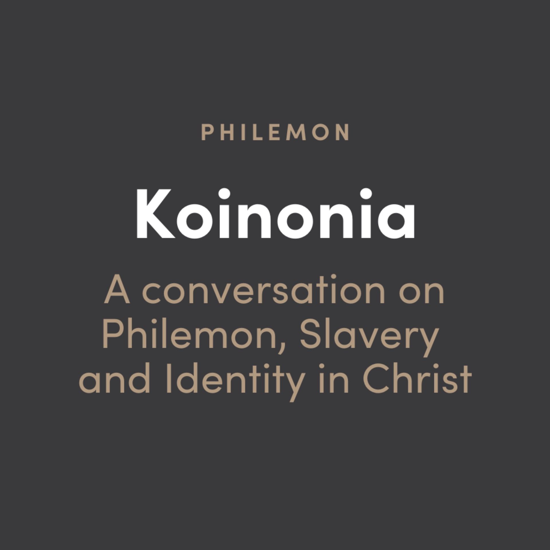 Koinonia: A conversation on Philemon, Slavery and Identity in Christ