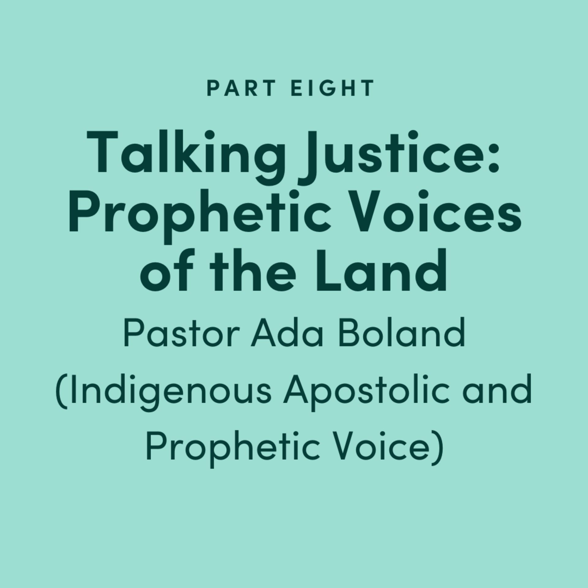 Talking Justice #8: Prophetic Voices of the Land - Ps Ada Boland