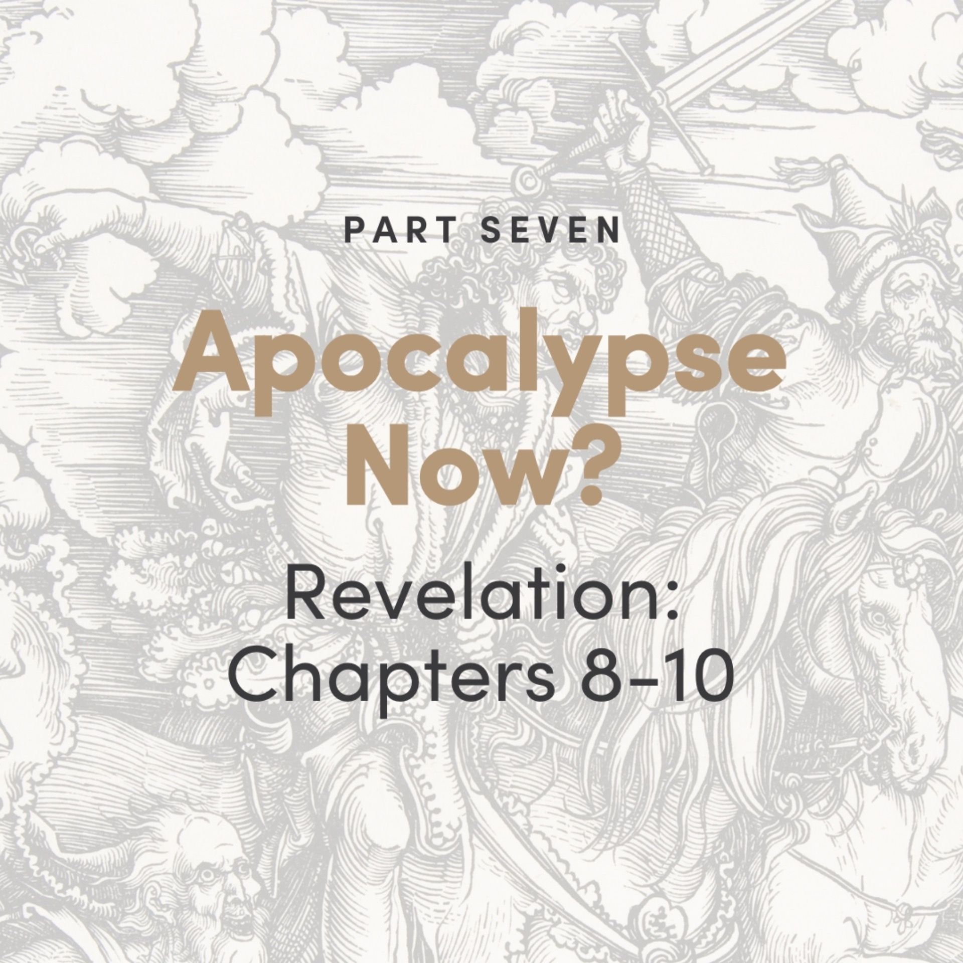 Apocalypse Now? The Book of Revelation: Chapters 8-10
