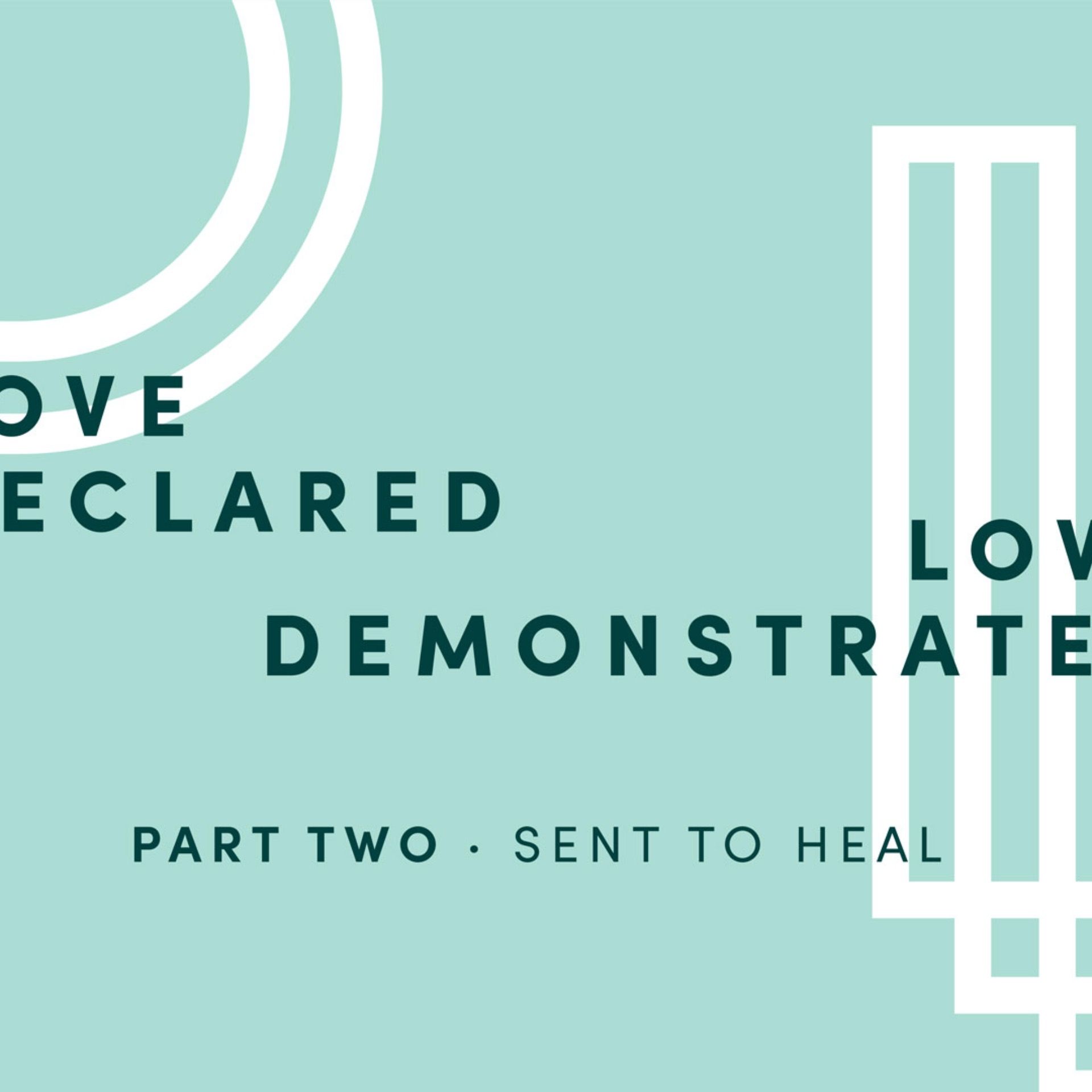 Love Declared, Love Demonstrated 2: Sent To Heal