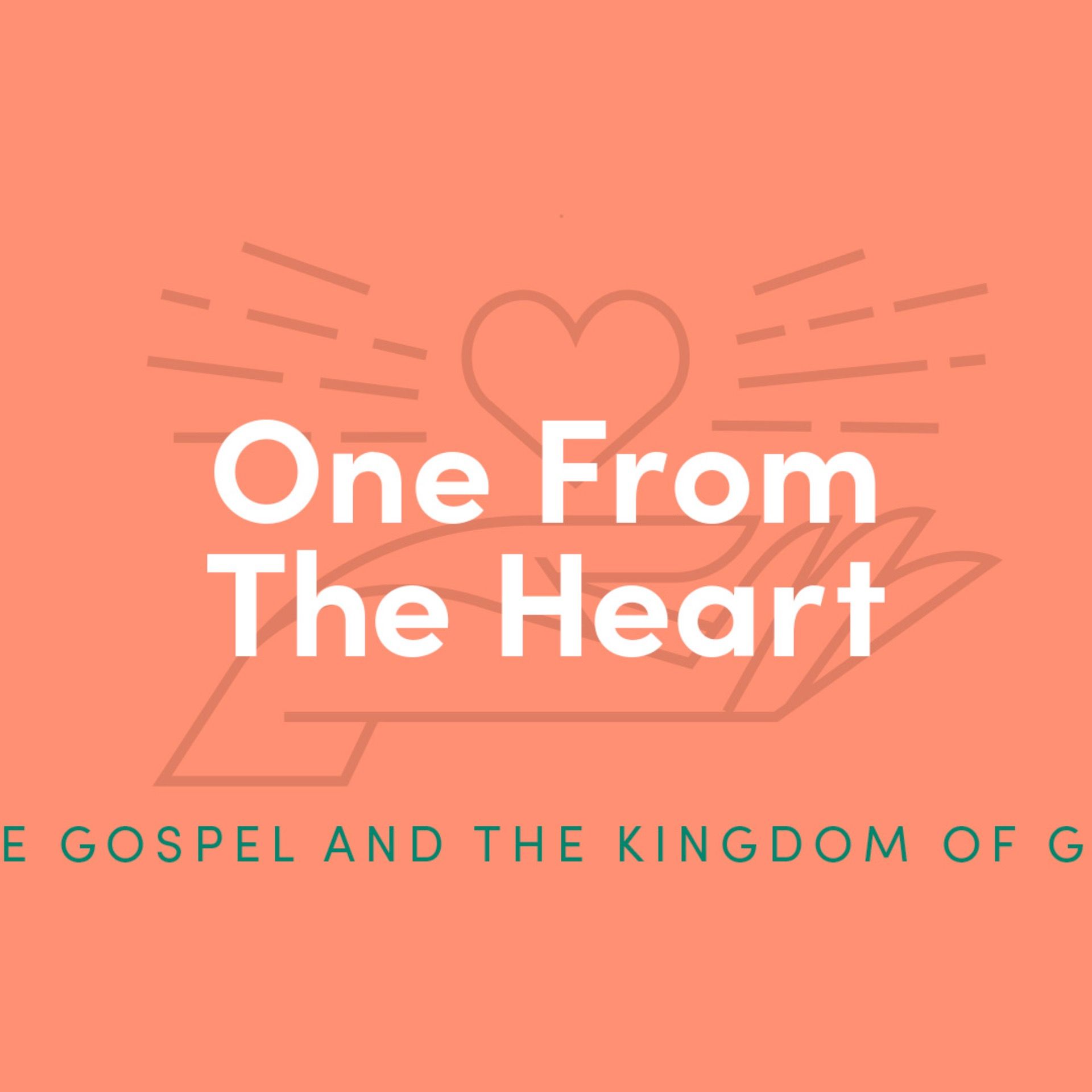 One From The Heart: The Gospel and the Kingdom Of God