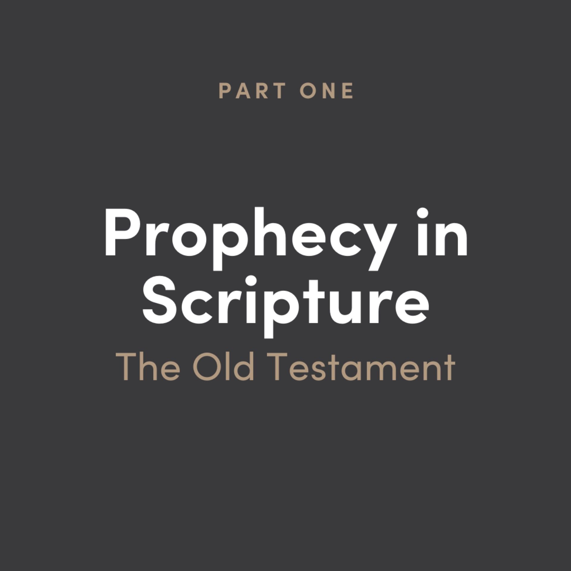 Prophecy in Scripture 1: The Old Testament