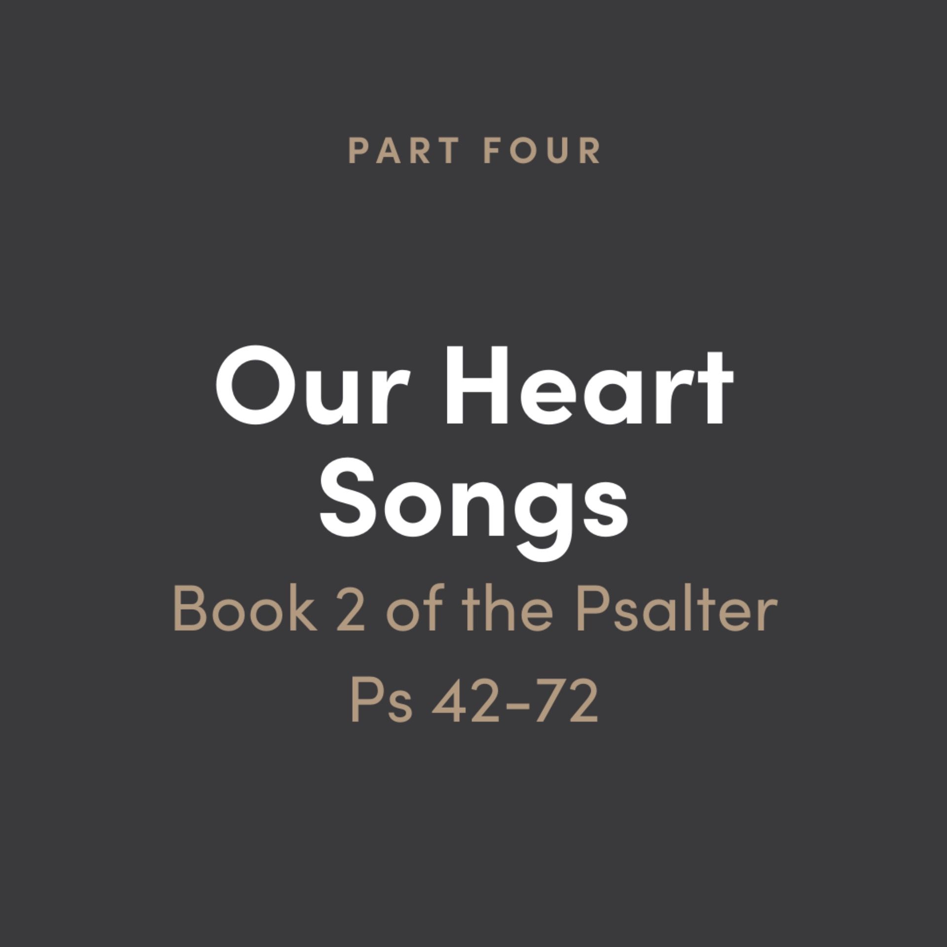 Our Heart Songs 4: Book 2 of the Psalms