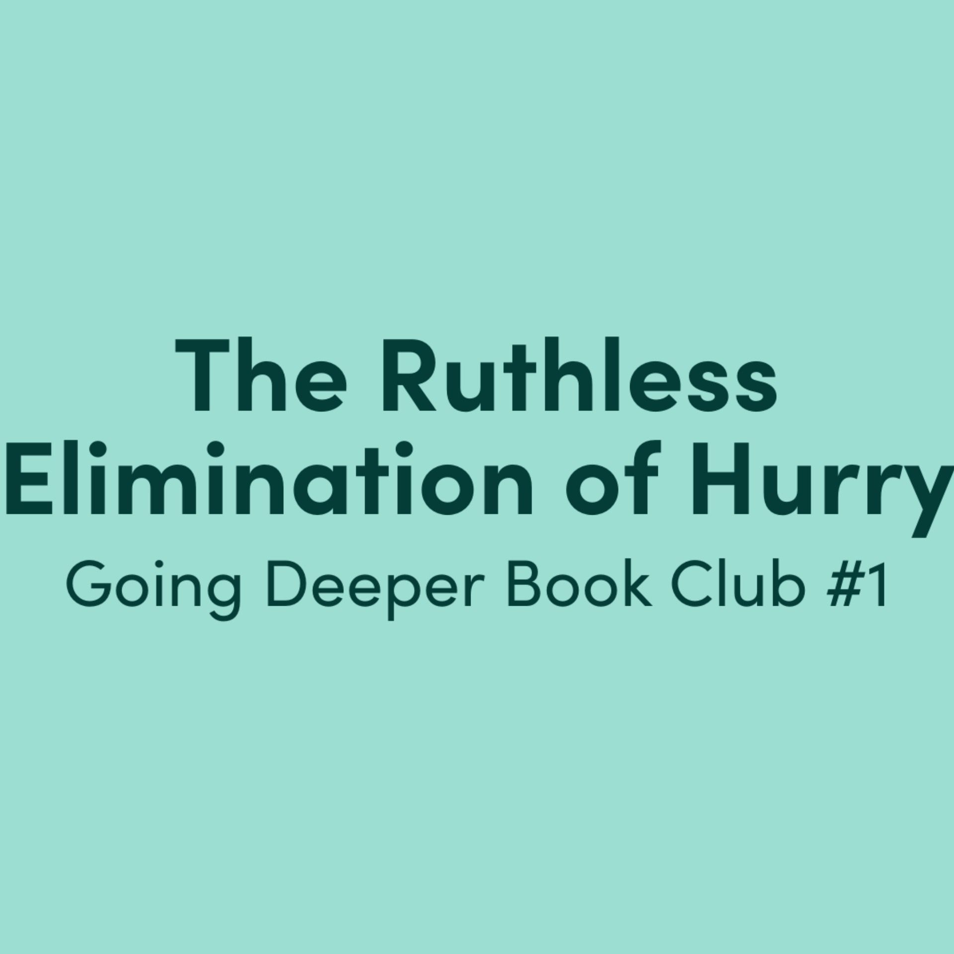 Book Club #1: The Ruthless Elimination of Hurry