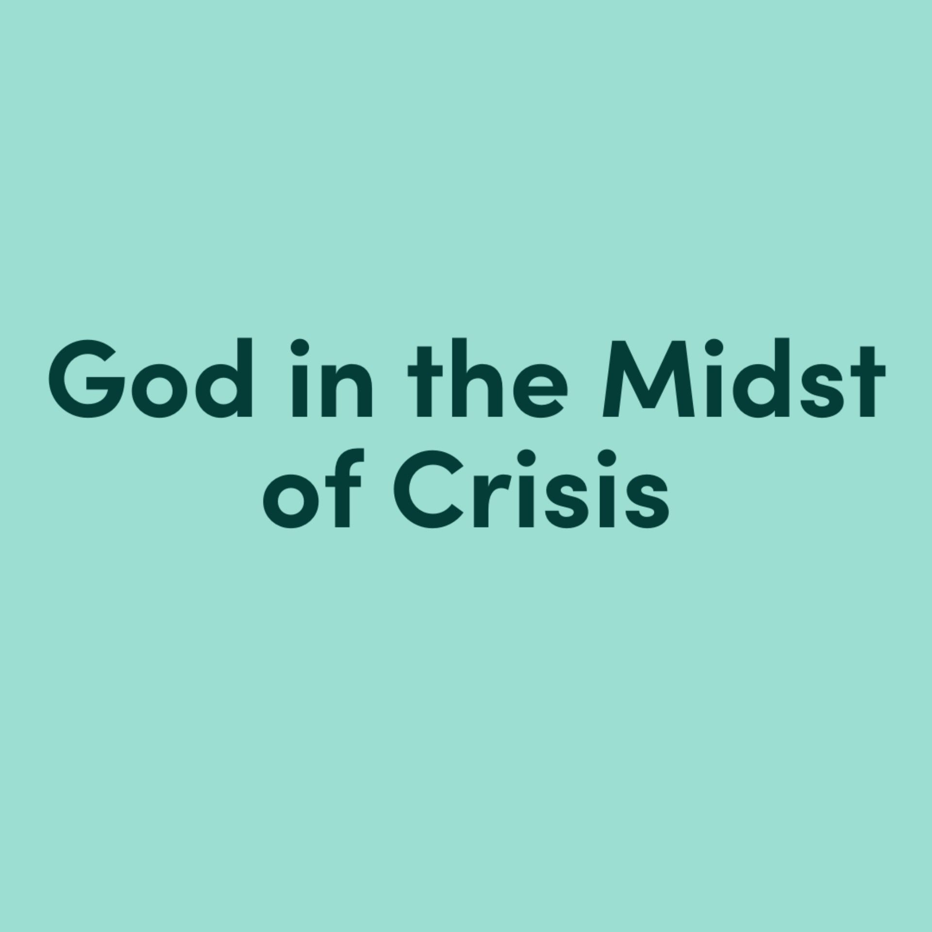 God in the Midst of Crisis