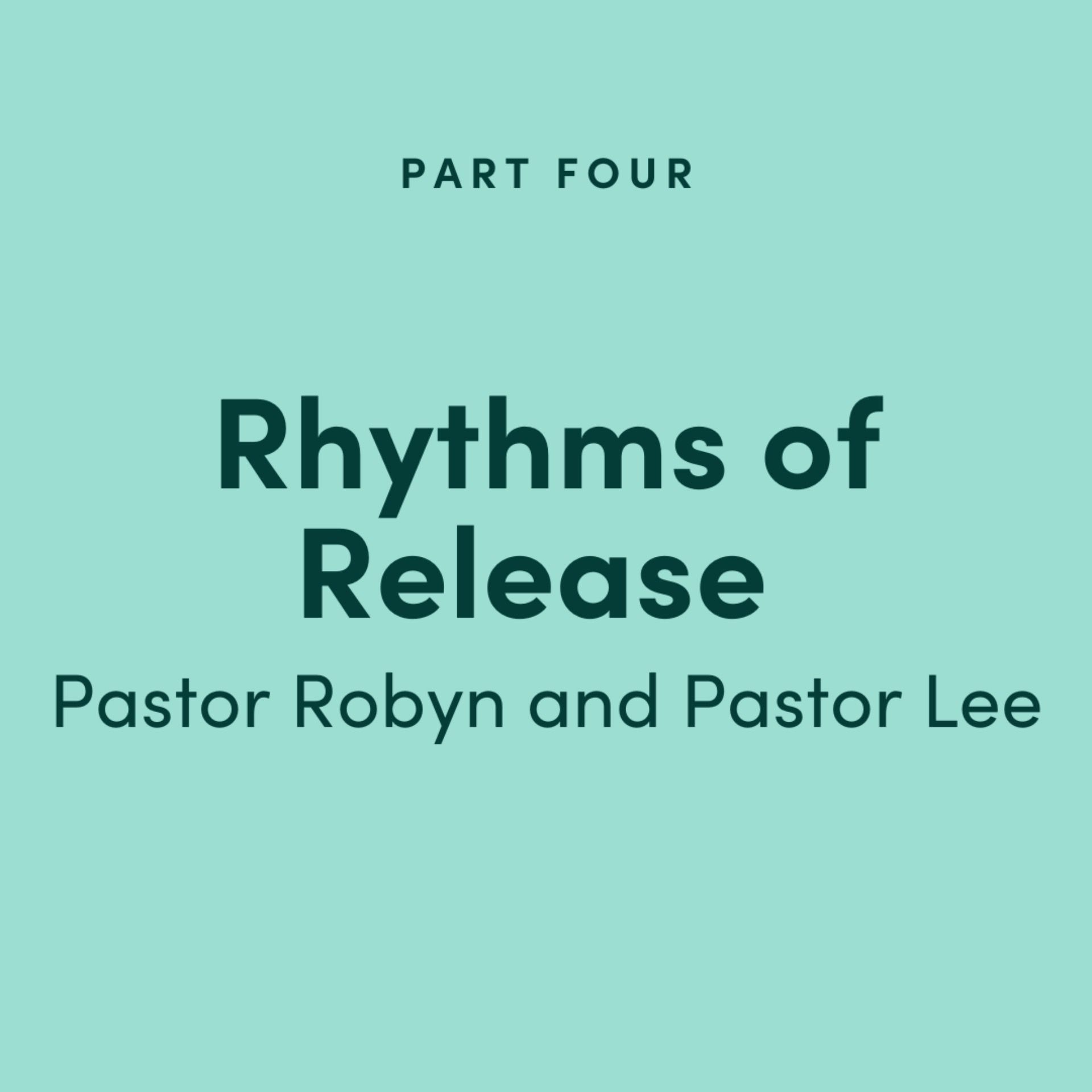 Rhythms of Release: Pastor Robyn and Pastor Lee