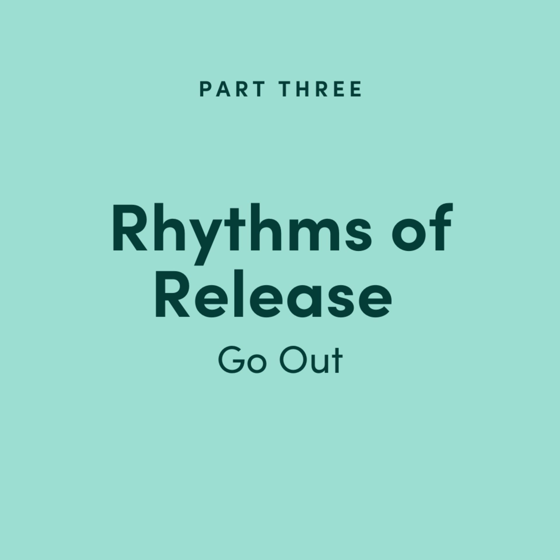 Rhythms of Release: Go Out