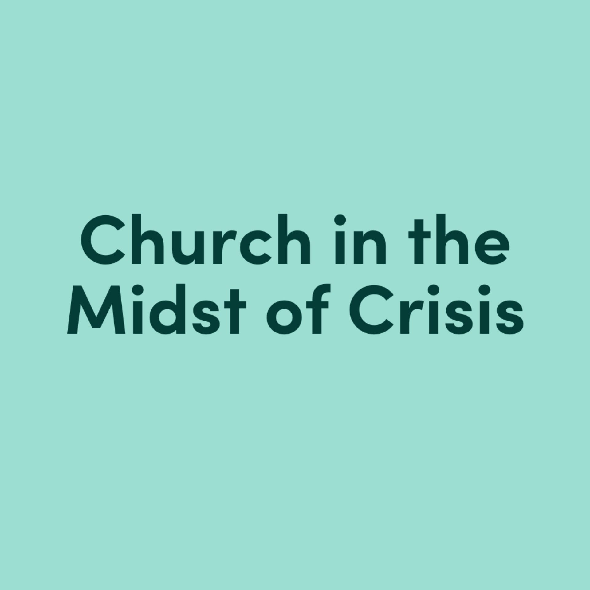 Church in the Midst of Crisis