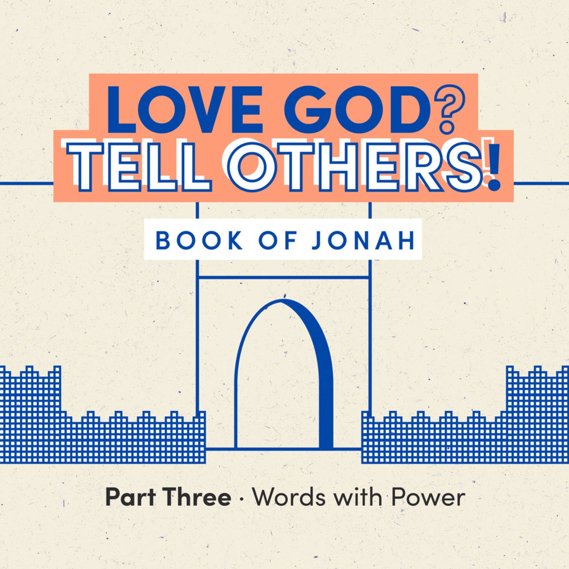 Love God? Tell Others! 3: Words with Power