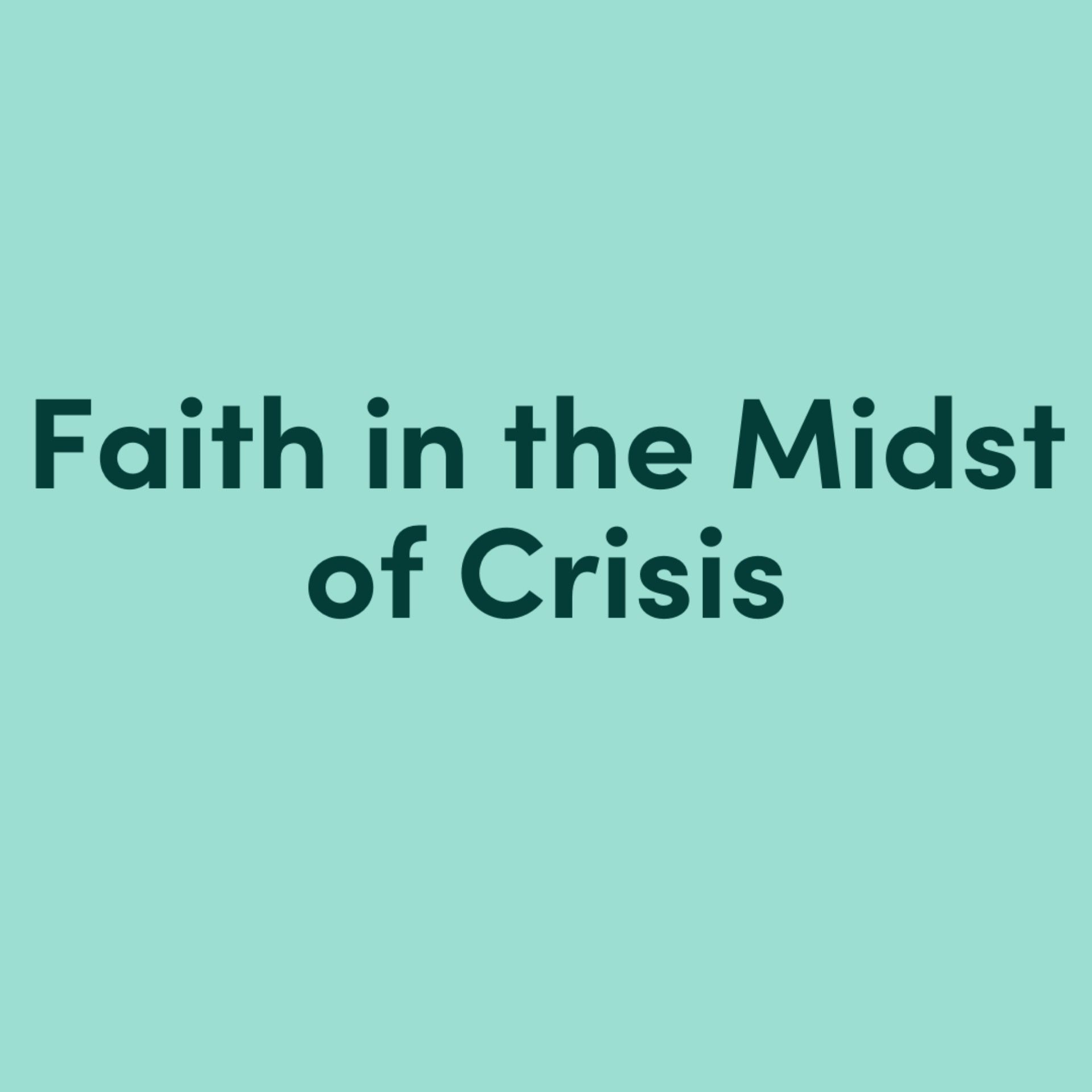 Faith in the Midst of Crisis