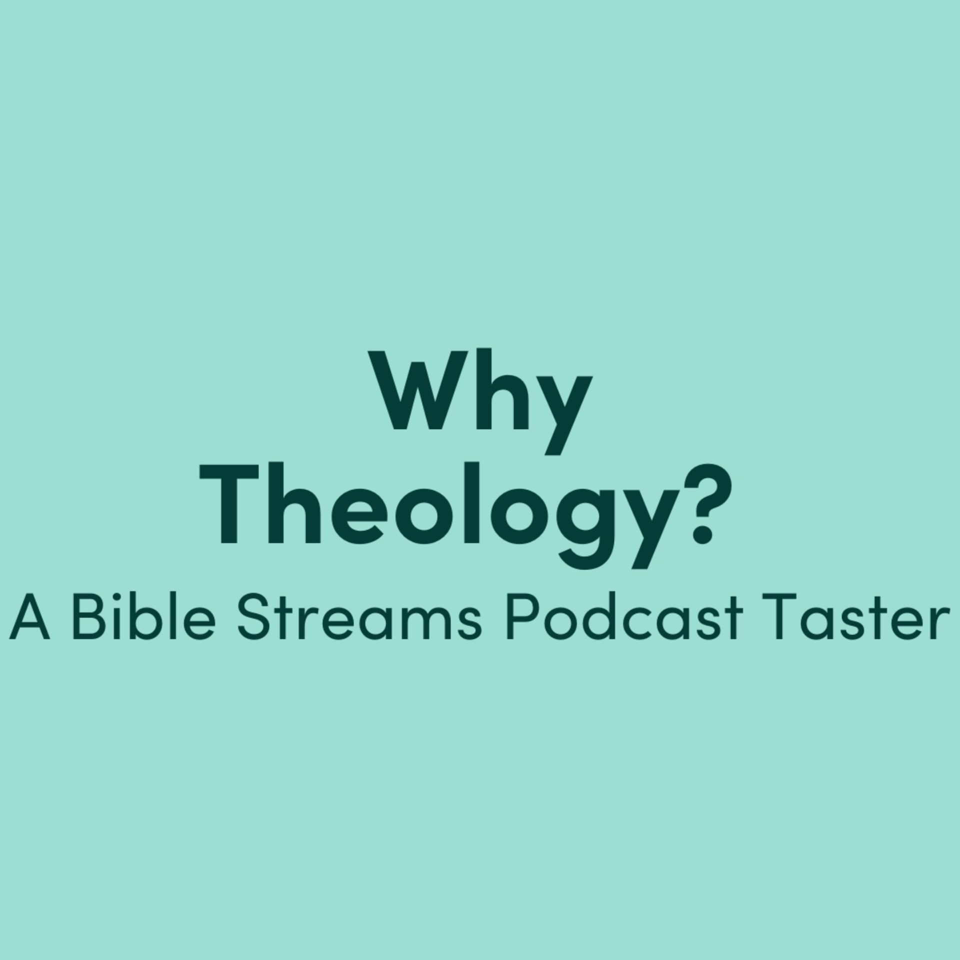 Why Theology?: A Bible Streams Podcast Taster