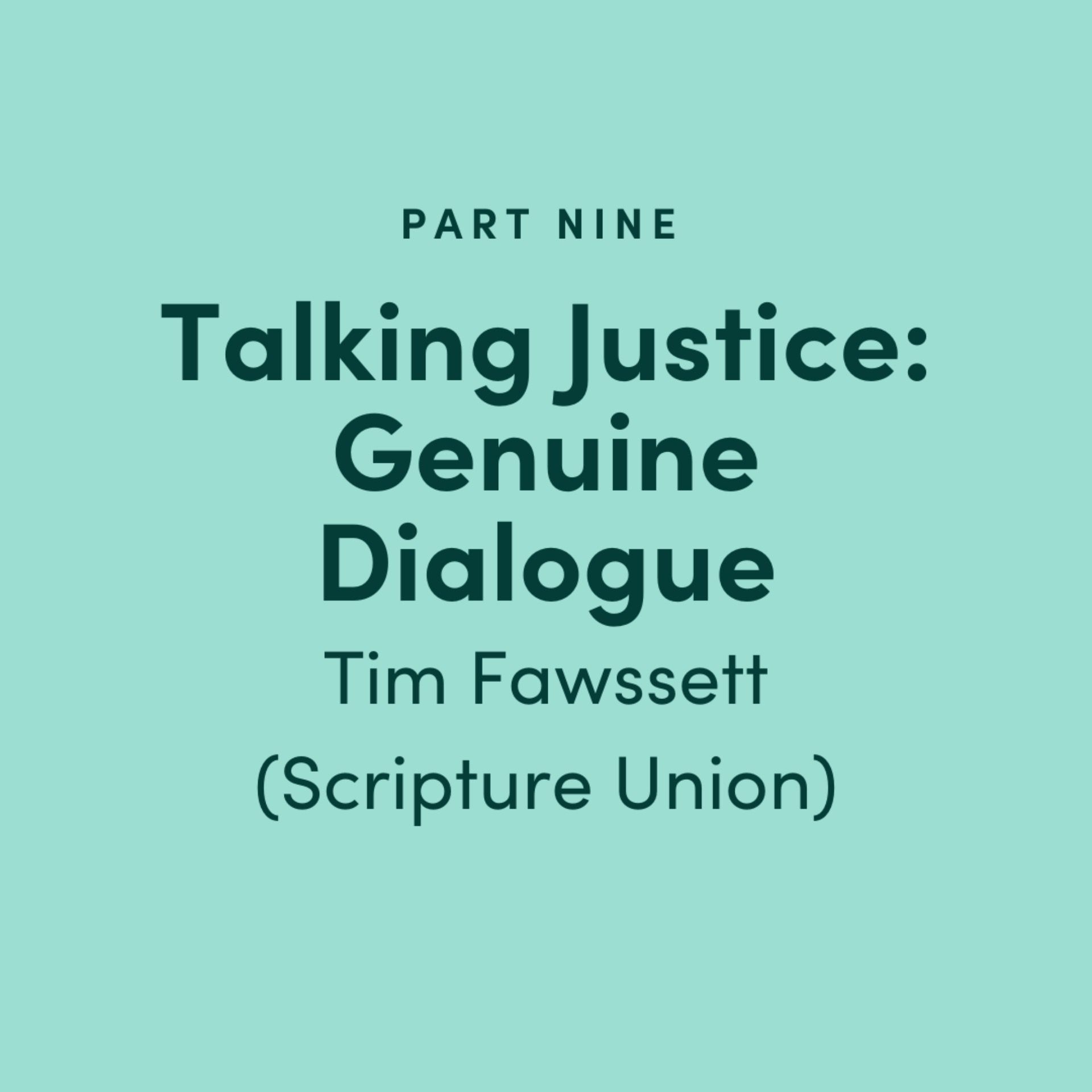 Talking Justice #9: Genuine Dialogue - Tim Fawssett (Scripture Union)