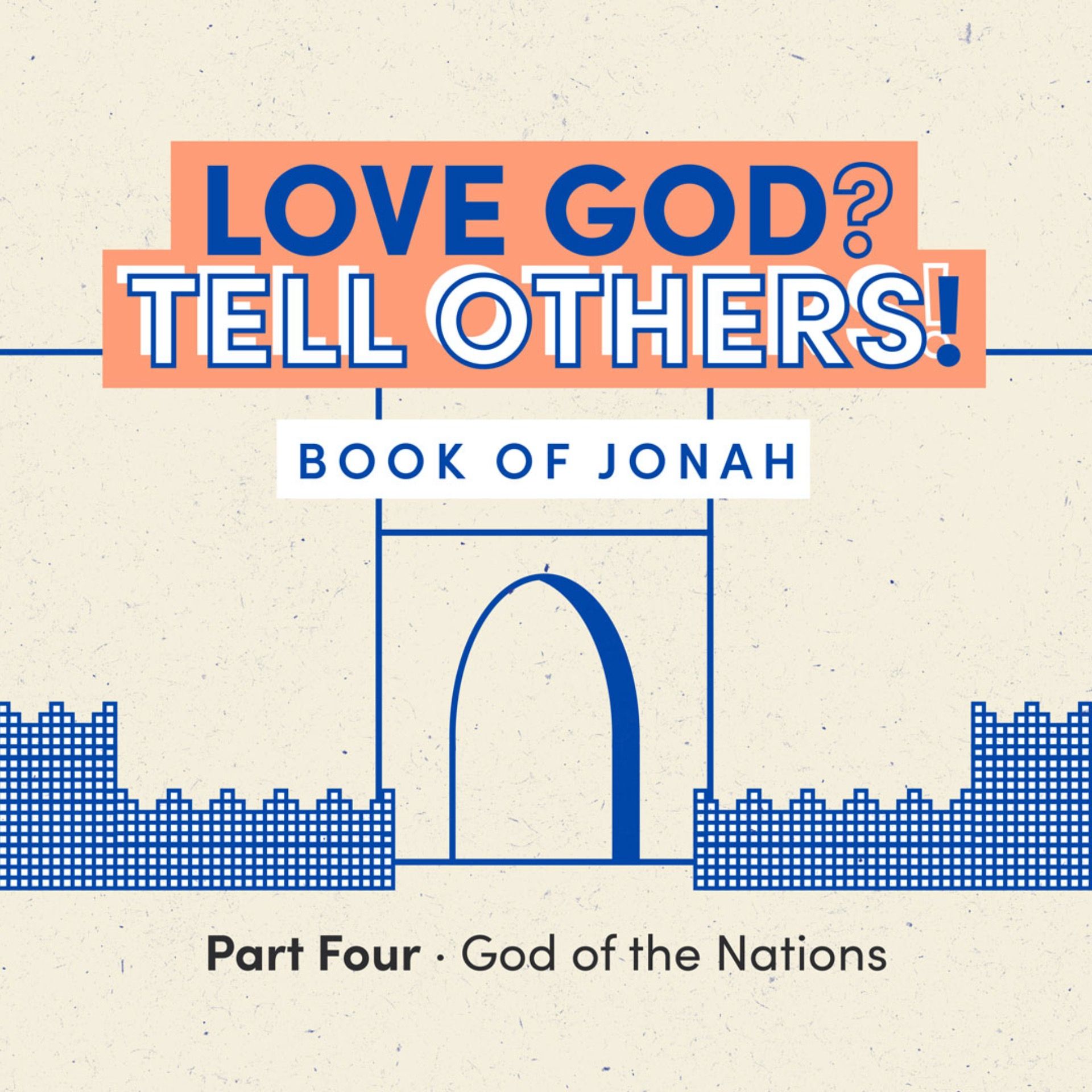 Love God? Tell Others! 4: God of The Nations