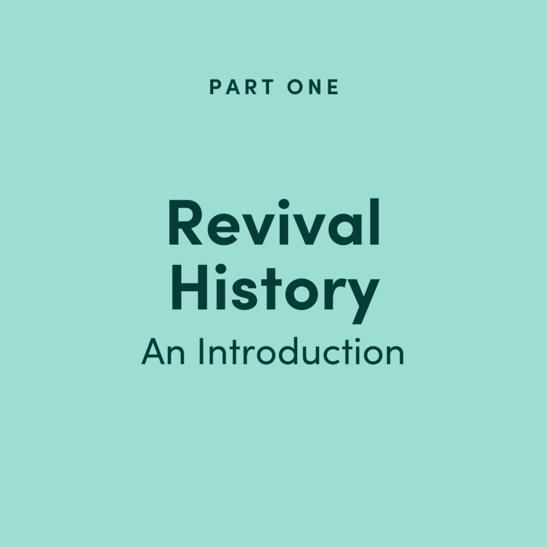 Revival History Part 1: An Introduction