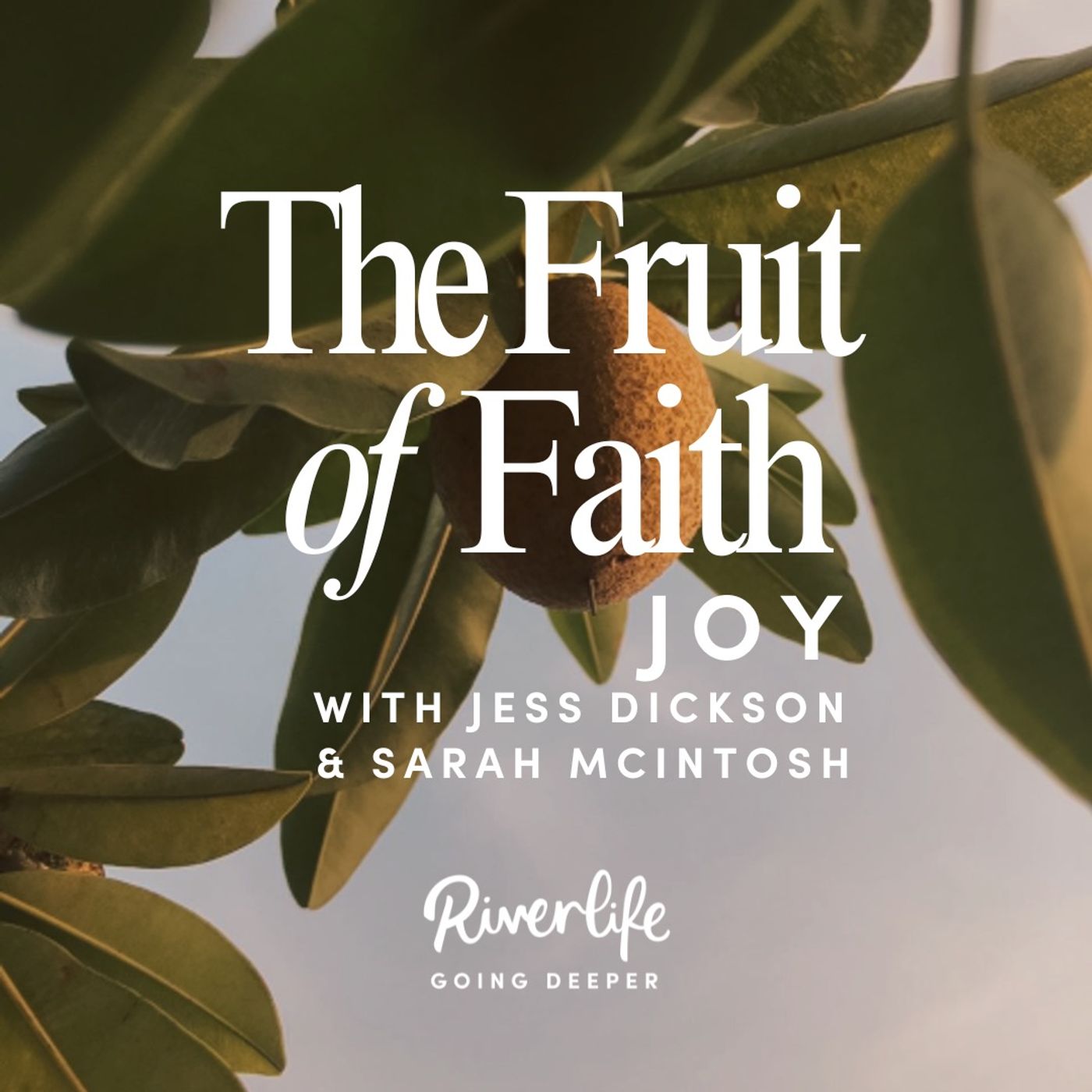 The Fruit of Faith: Joy with Jess Dickson & Sarah McIntosh