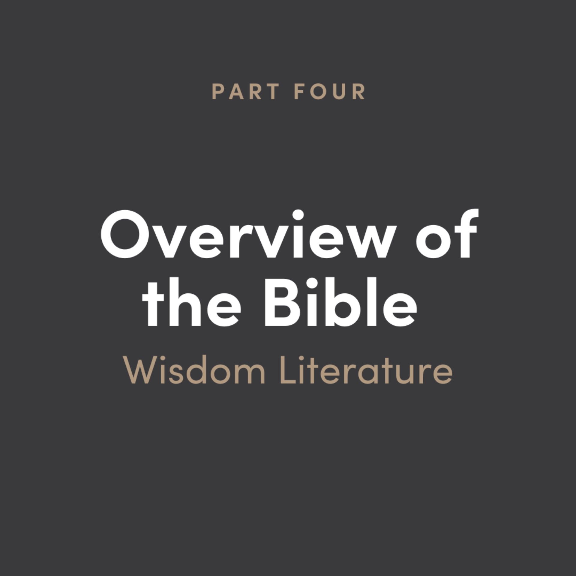 Overview of the Bible Part 4: Wisdom Literature