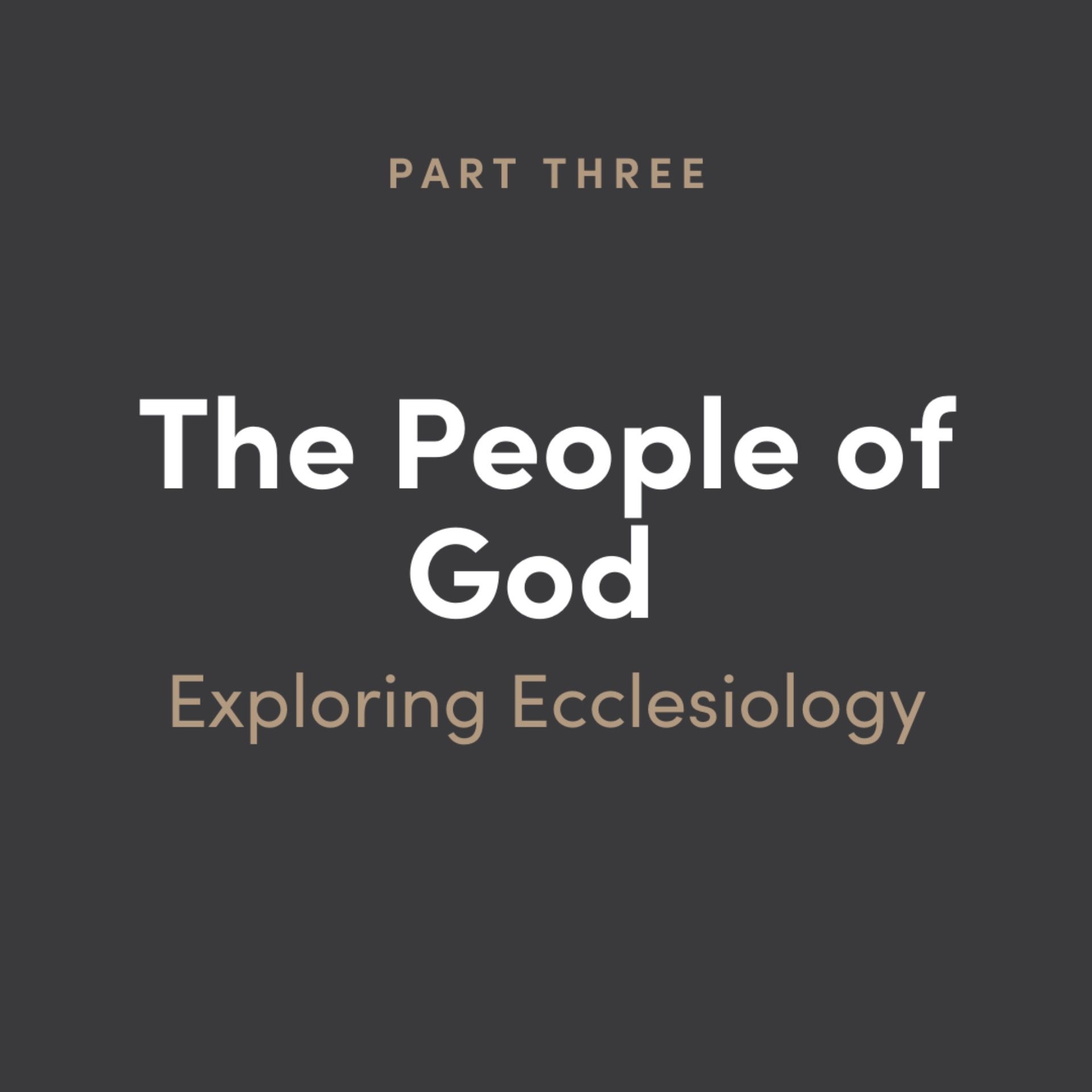 The People of God 3: Exploring Ecclesiology