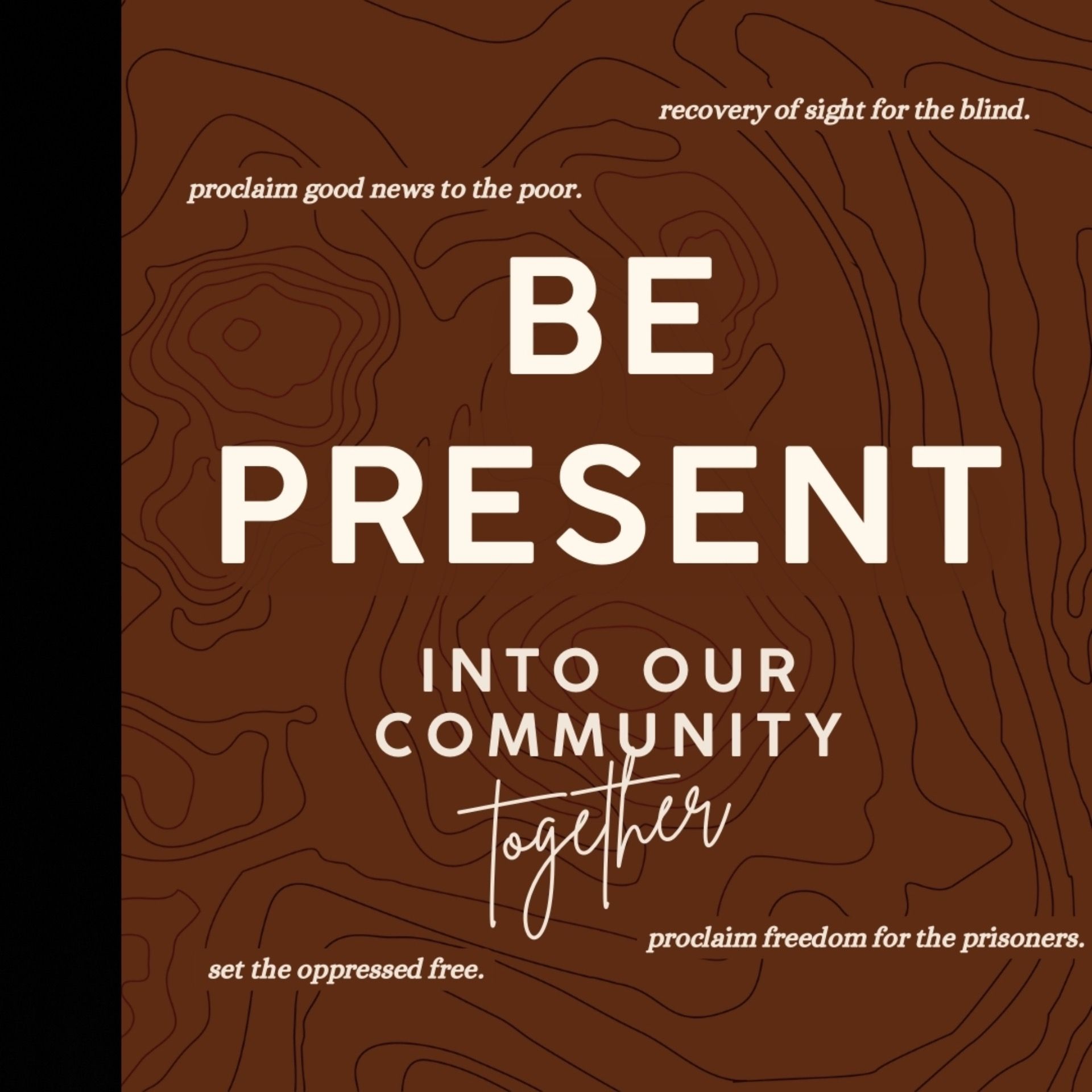 Into Our Community Together: Be Present