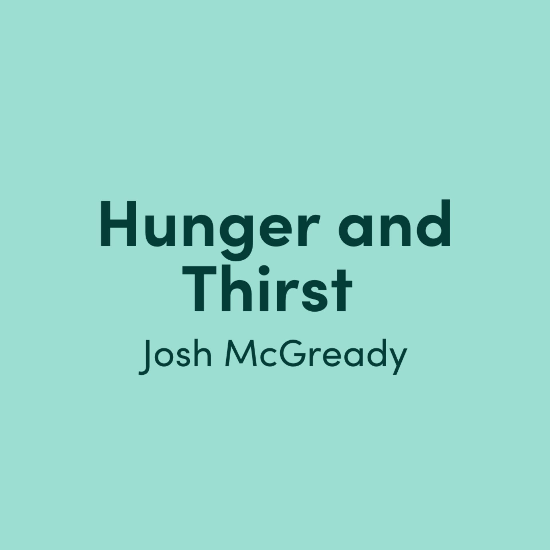 Hunger and Thirst: Josh McGready