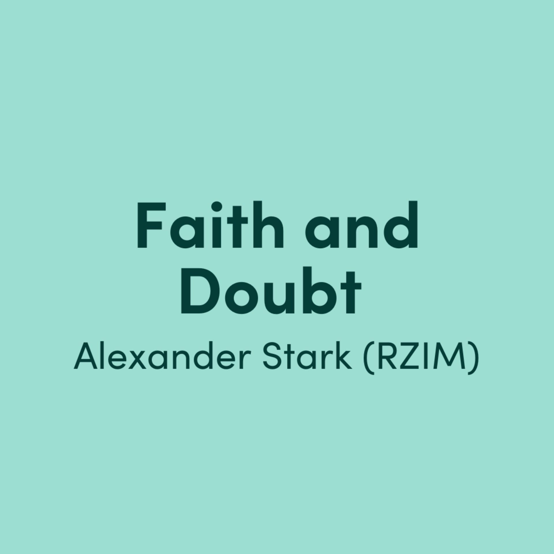 Faith and Doubt: Alexander Stark of RZIM