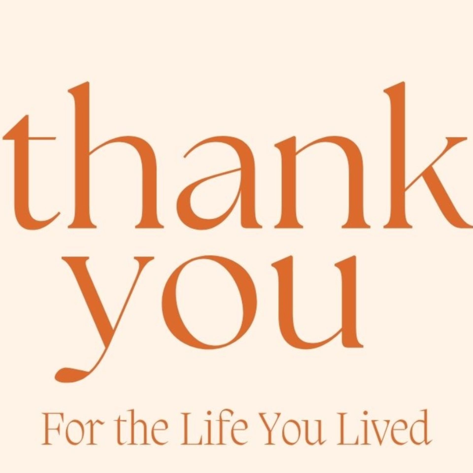 Thank You: For the Life You Lived