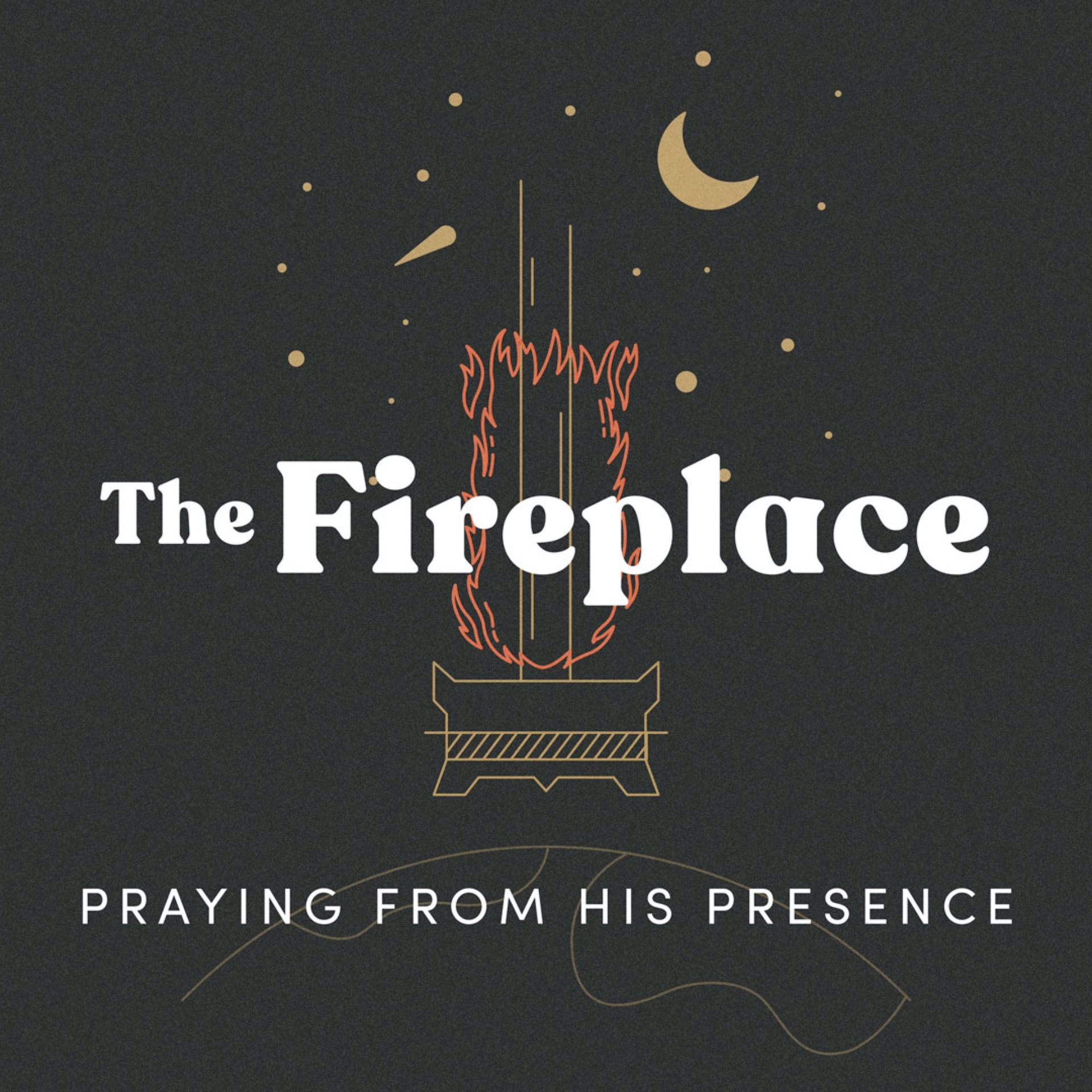 The Fireplace 2: Praying From His Presence
