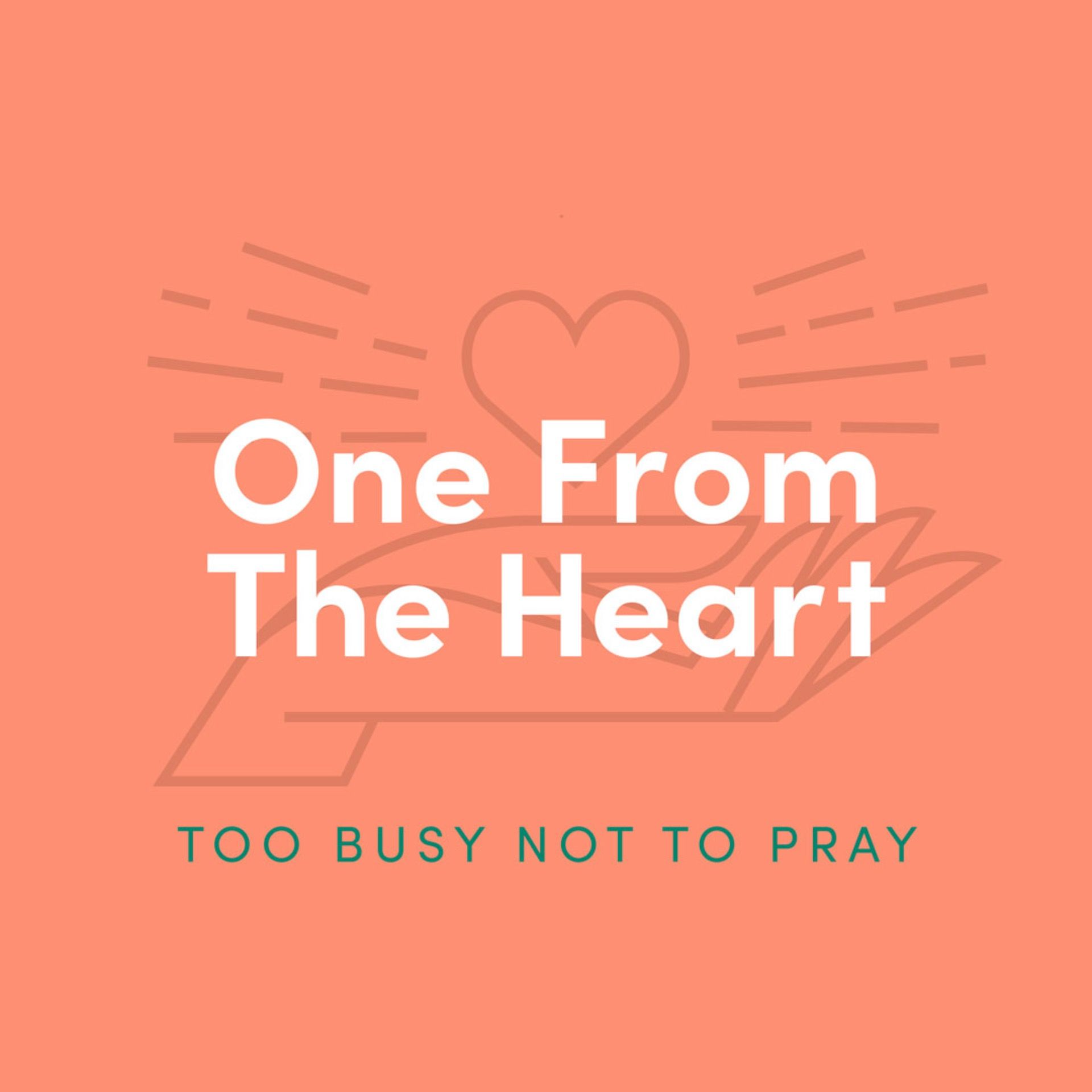 One From The Heart 1: Too Busy Not To Pray