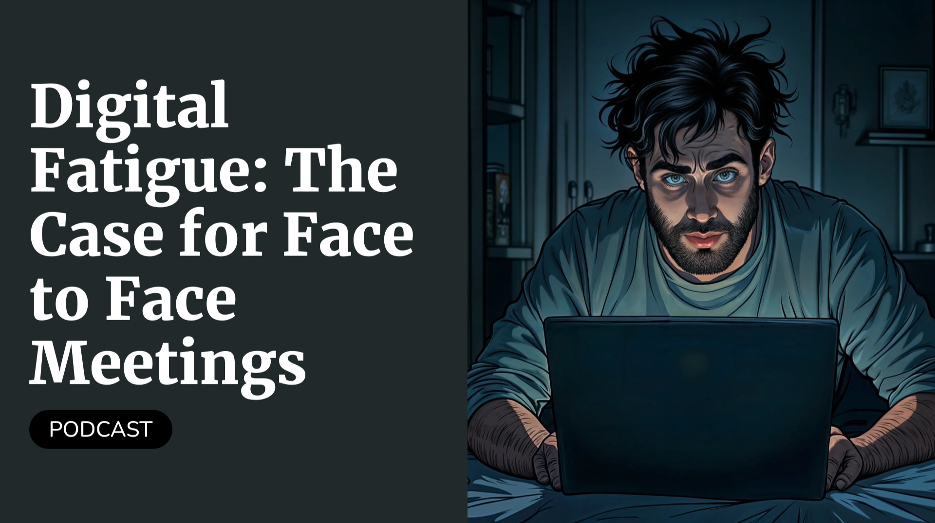 Digital Fatigue: The Case for Face-to-Face Meetings