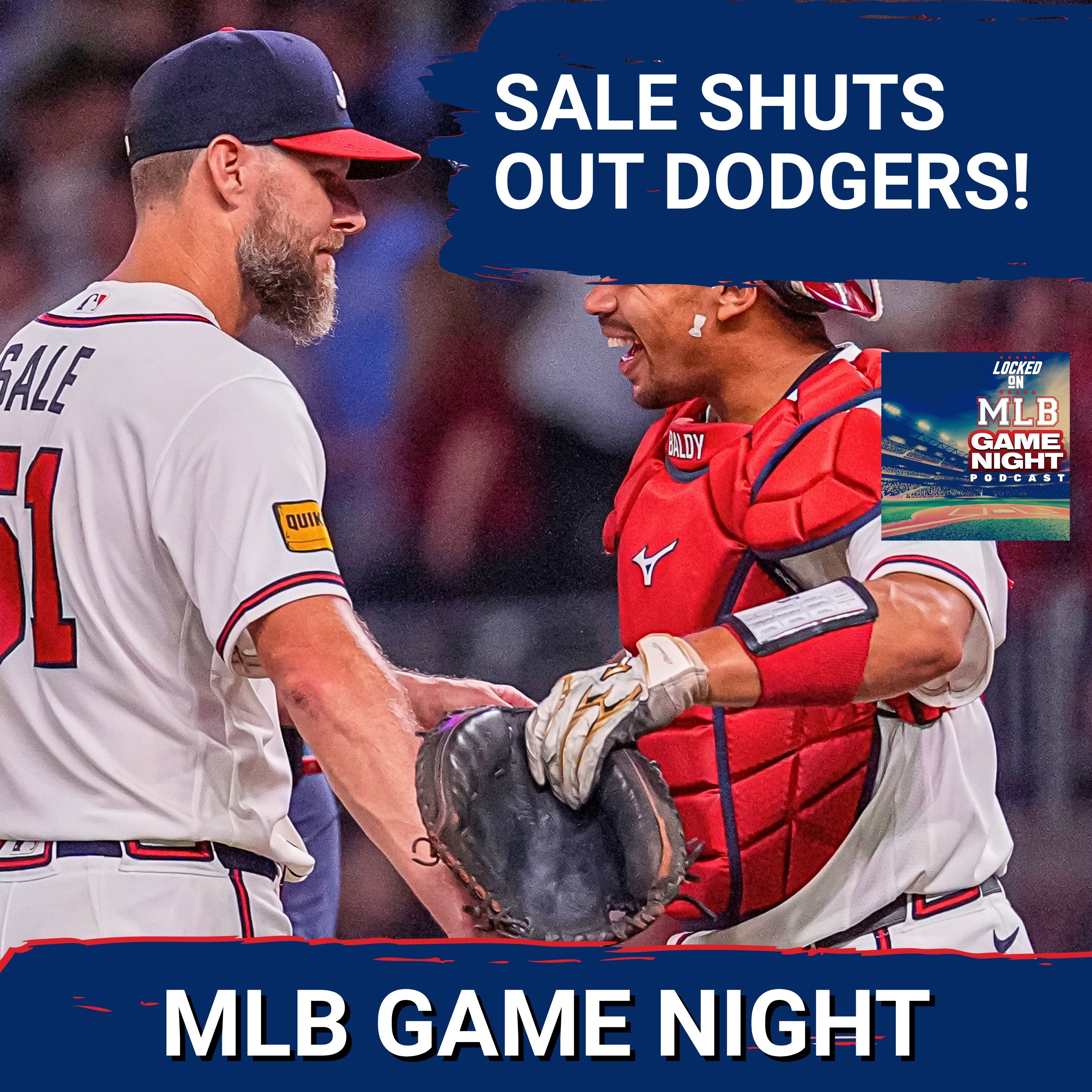 MLB GAME NIGHT: Chris Sale SHUTOUT Leads Atlanta Braves to SERIES SWEEP over Los Angeles Dodgers episode artwork