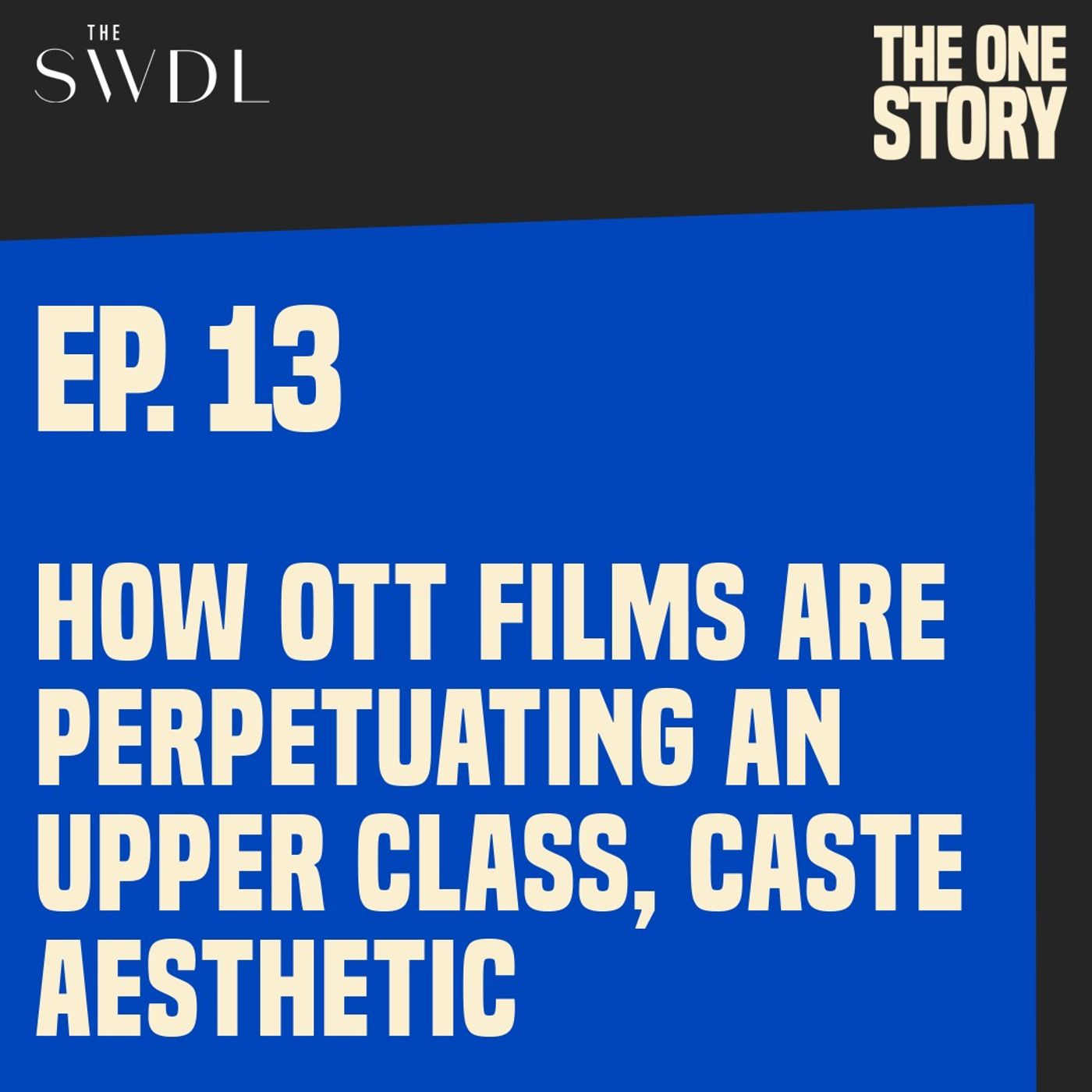 How OTT Films Perpetuate an Upper Class, Caste Aesthetic for the Social Media Generation