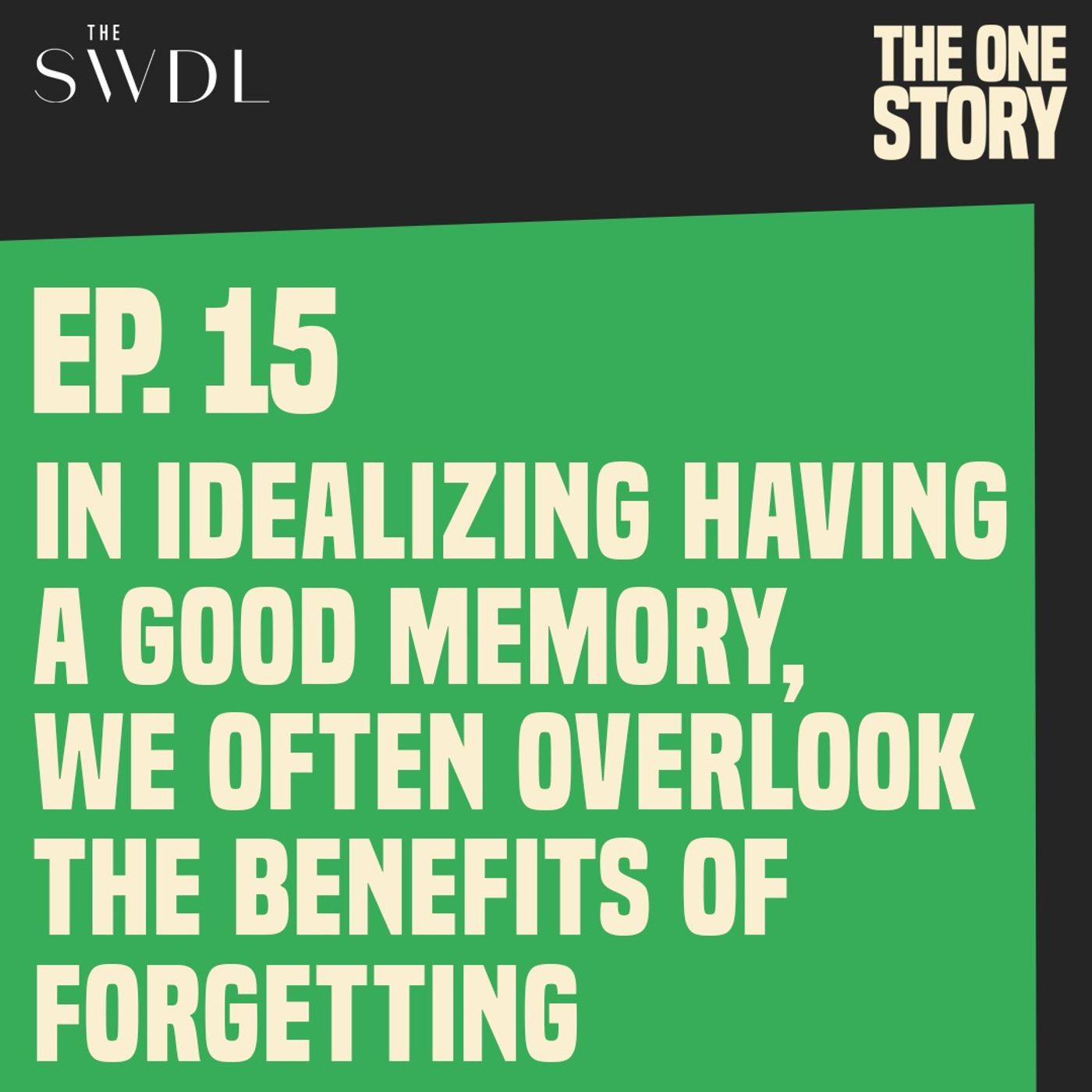 Society Idealizes Having a Great Memory. But What if It’s Better to Forget?