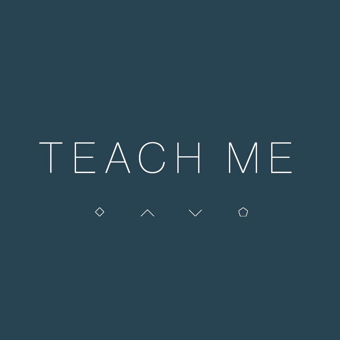 Teach Me | Part 14