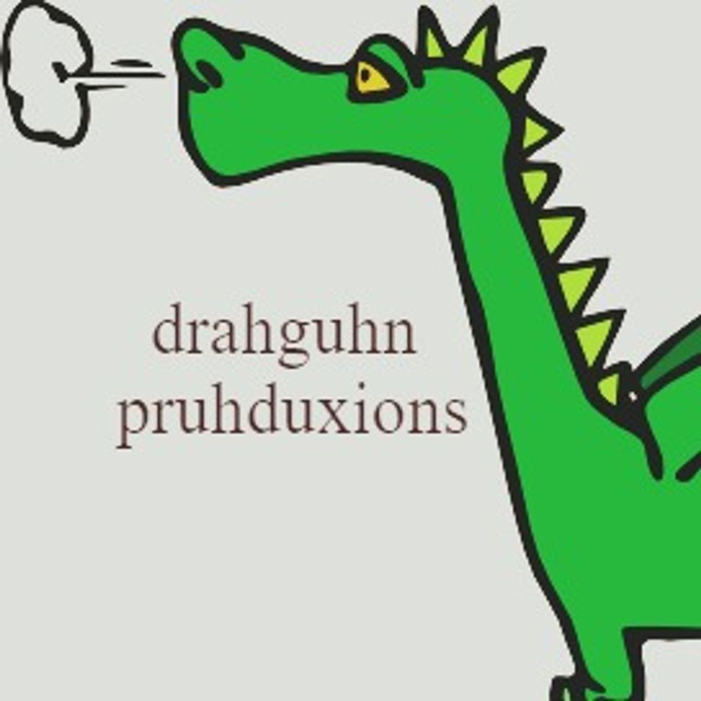 Drahguhn Pruhduxions podcast artwork