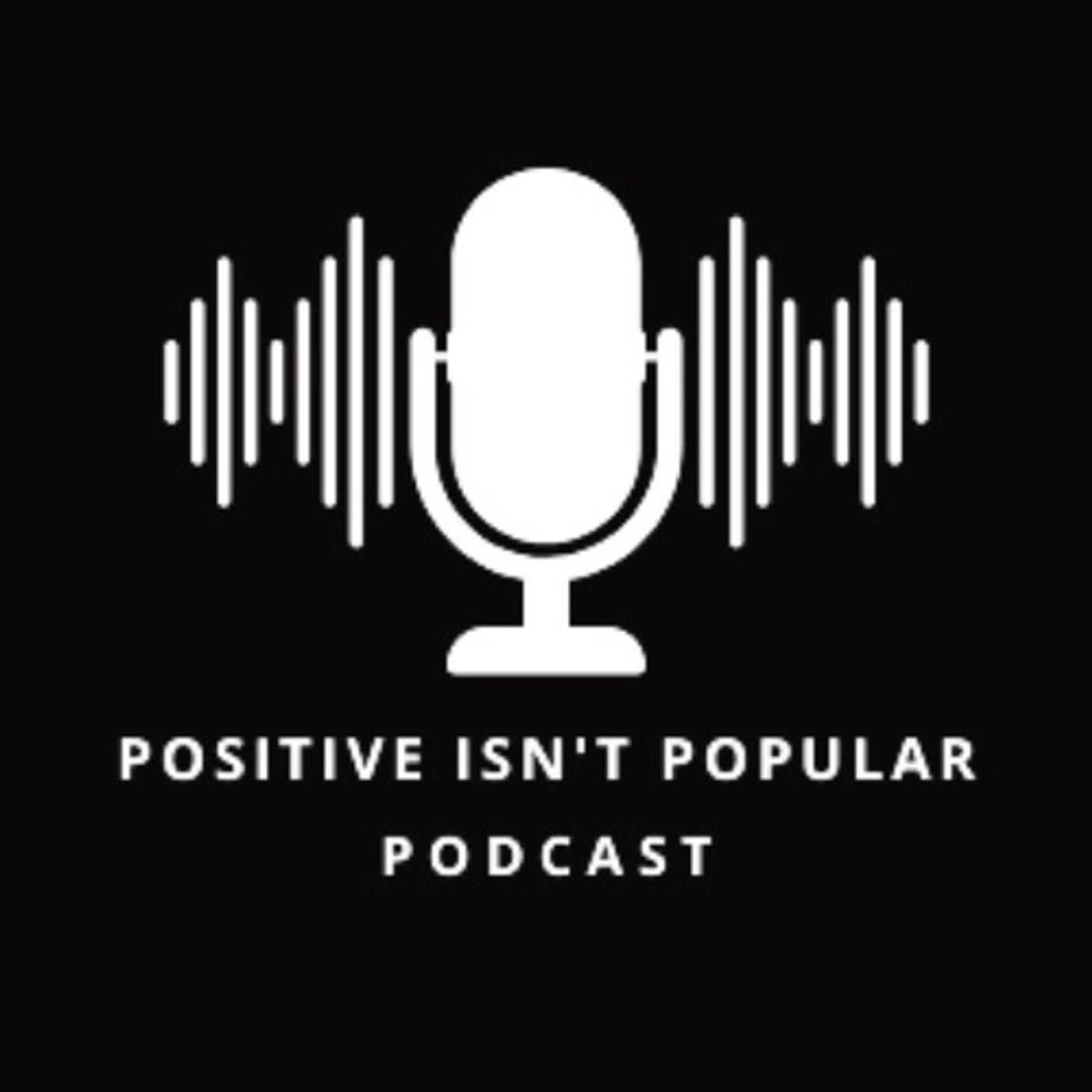 Positive Isn't Popular Episode #61 - Moving Day