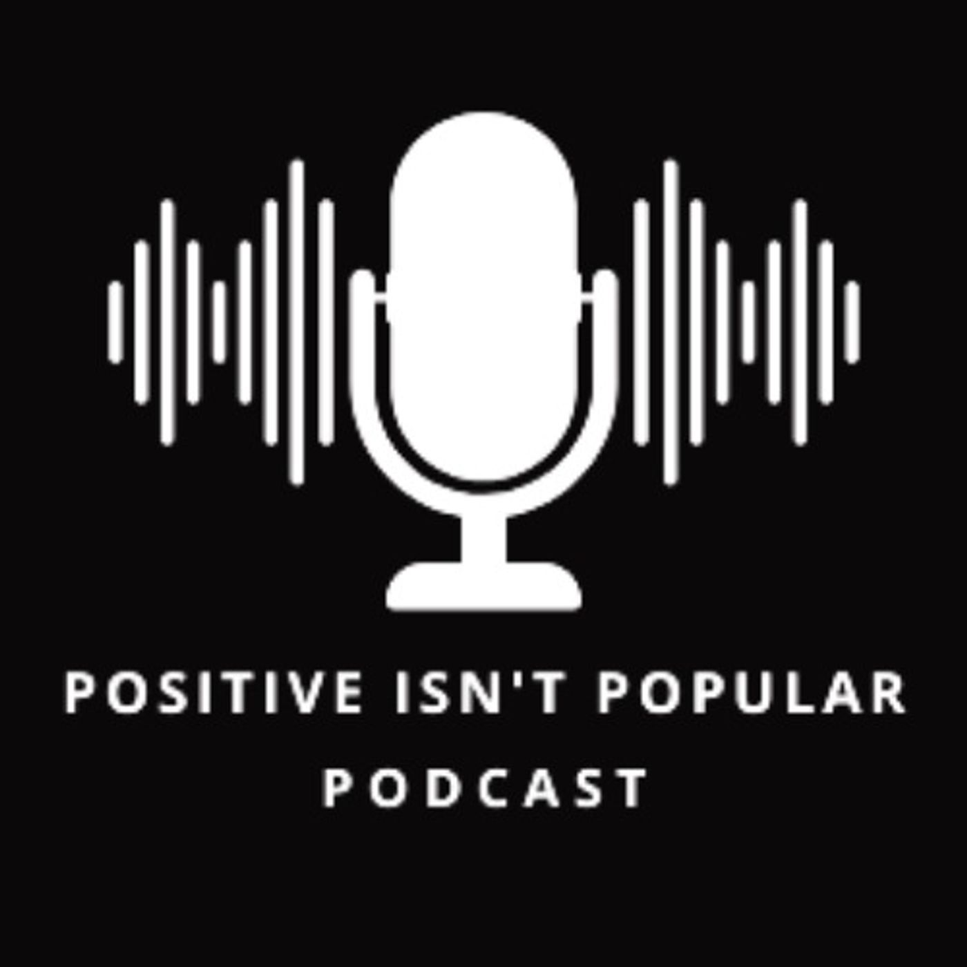 Positive Isn't Popular Podcast Episode #41 - Jury Duty
