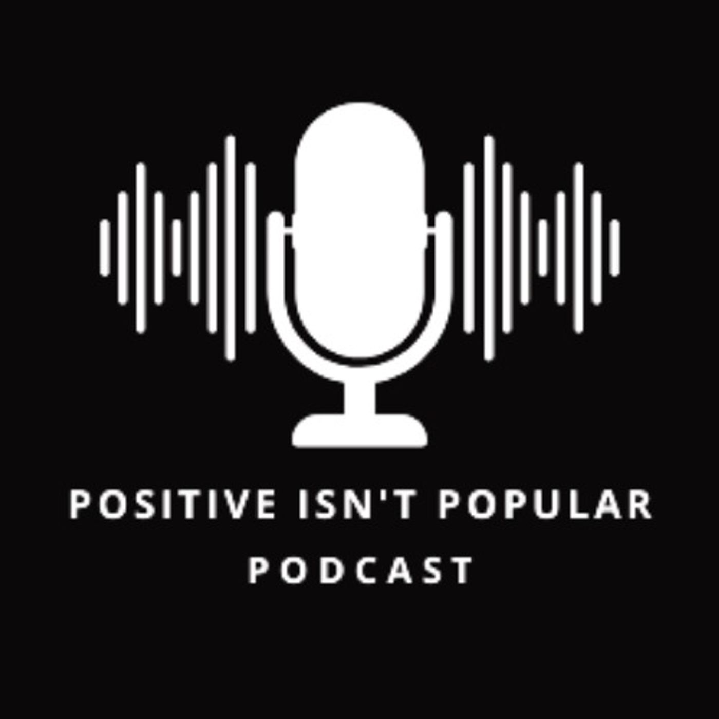 Positive Isn't Popular Podcast Episode #59-There's an App for That