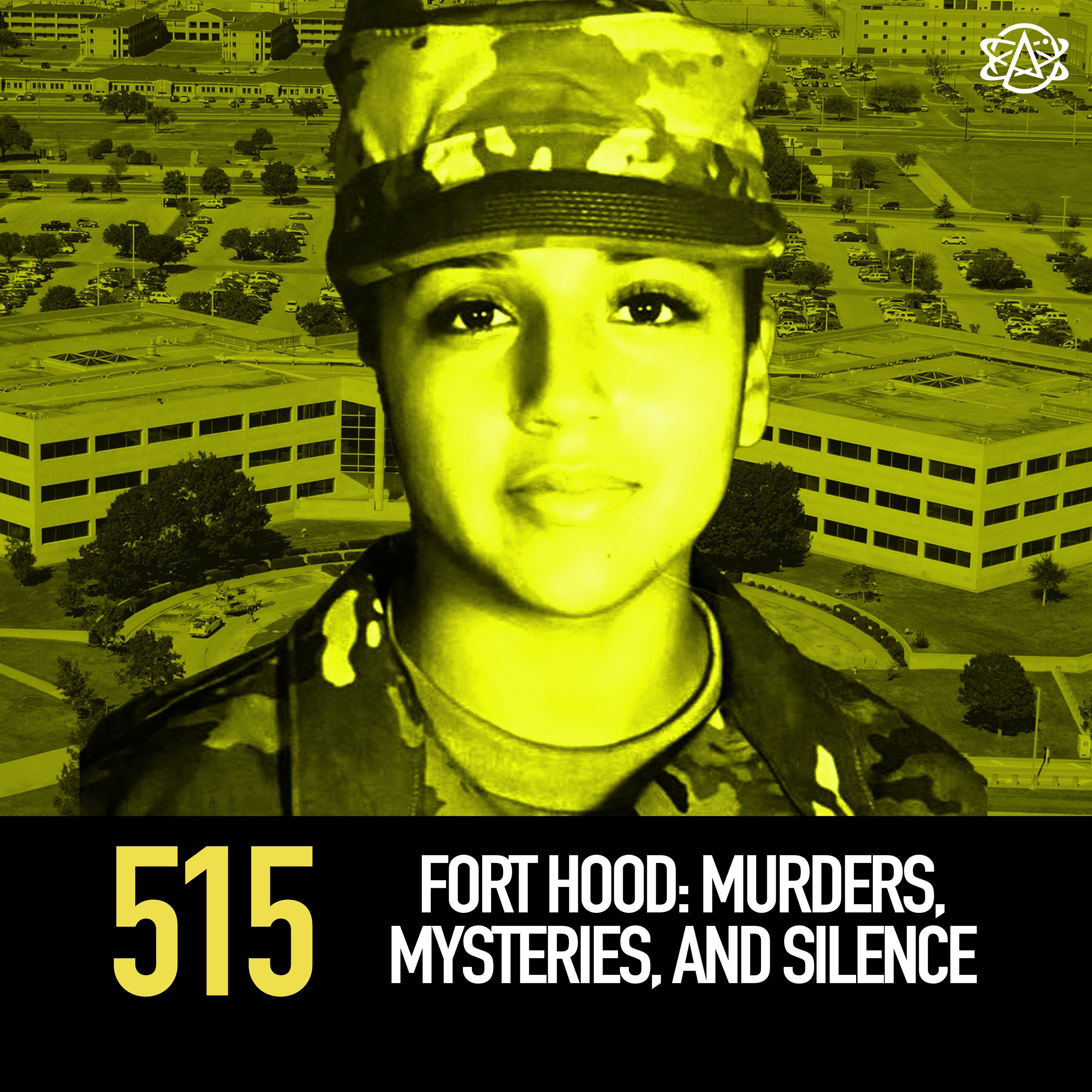 515 - Fort Hood: Murders, Mysteries, and Silence