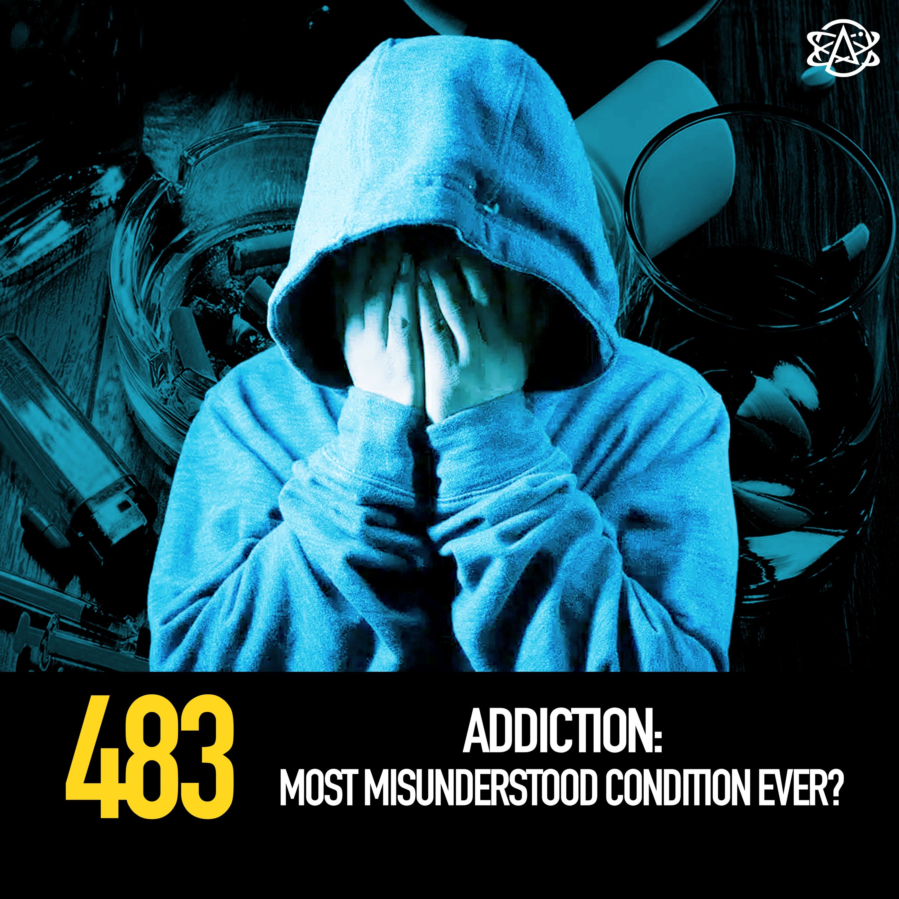 483 - Addiction: Most Misunderstood Condition Ever?