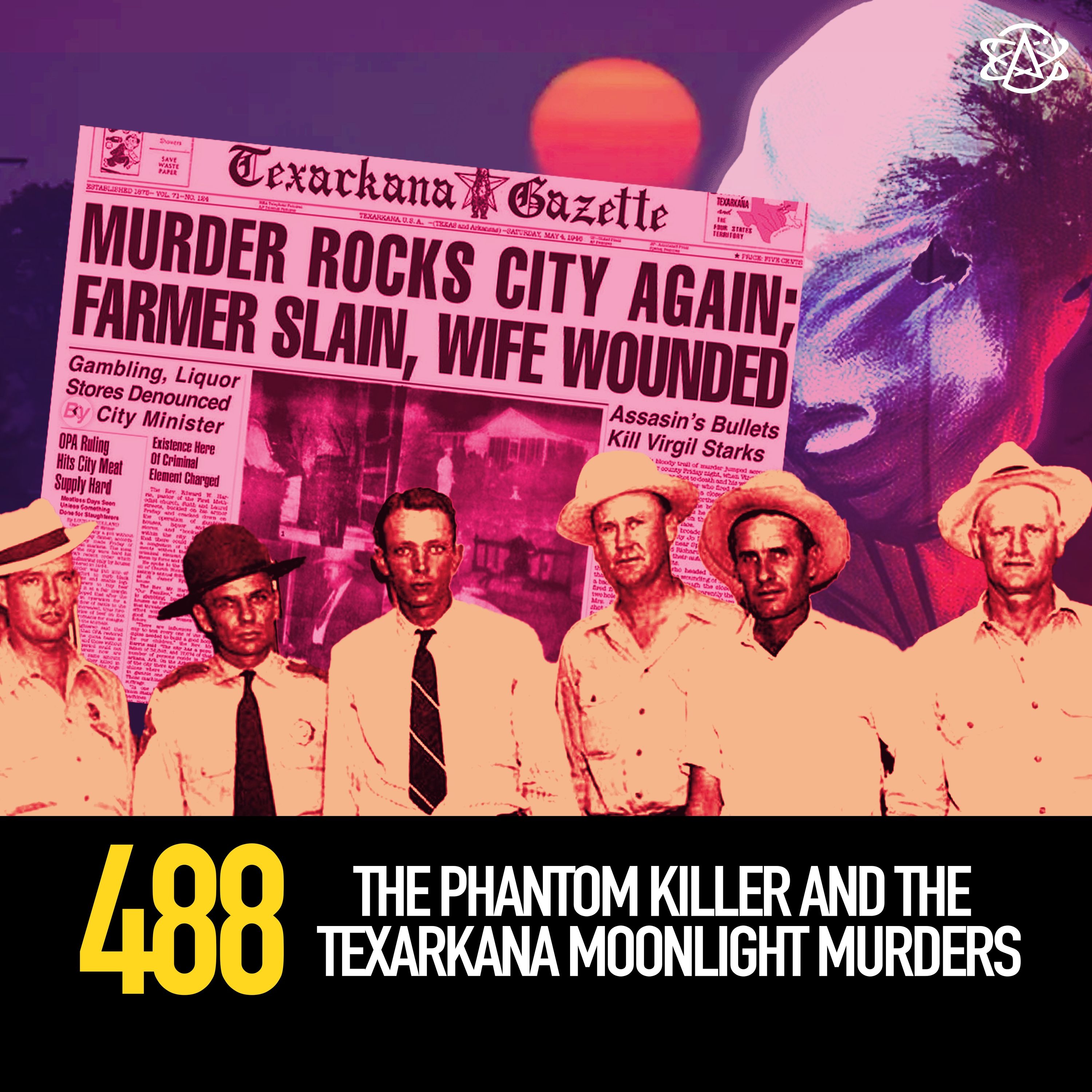 488 - The Phantom Killer and the Texarkana Moonlight Murders