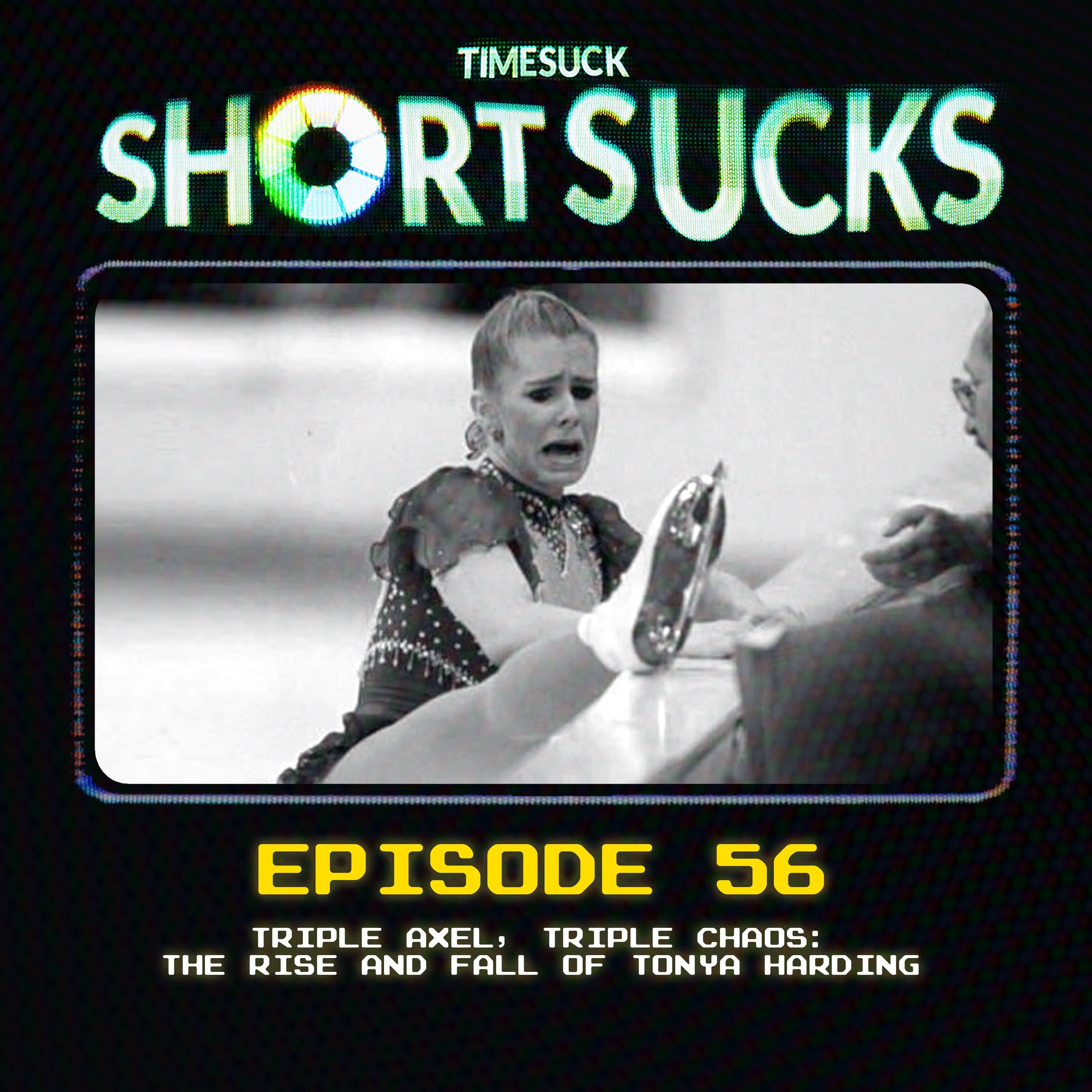 Short Suck #56: Triple Axel, Triple Chaos: The Rise and Fall of Tonya Harding