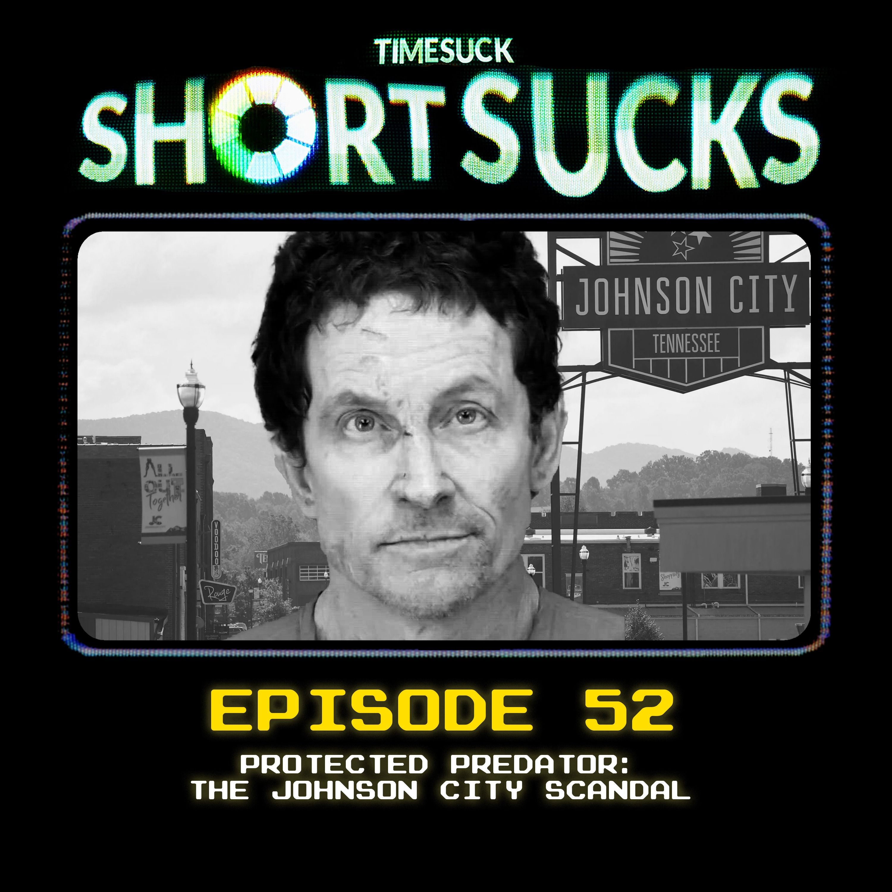 Short Suck #52: Protected Predator: The Johnson City Scandal